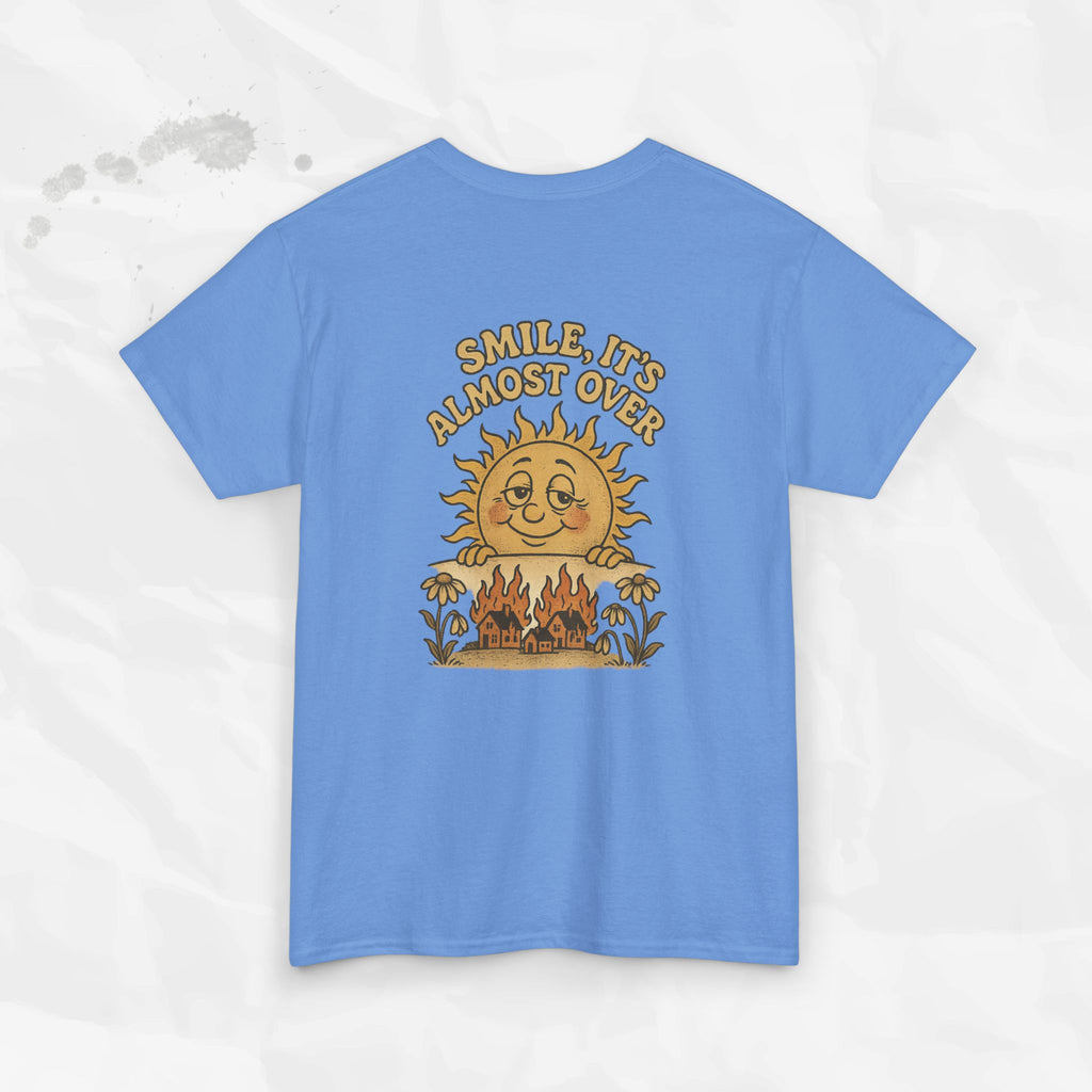 Smile, It's Almost Over - T-Shirt
