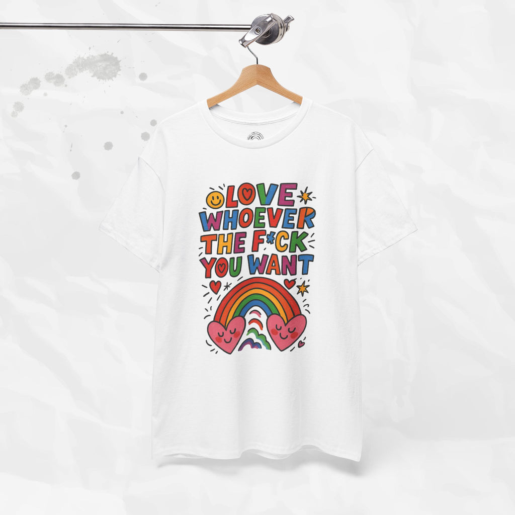 Love Whoever The F*ck You Want - T-Shirt