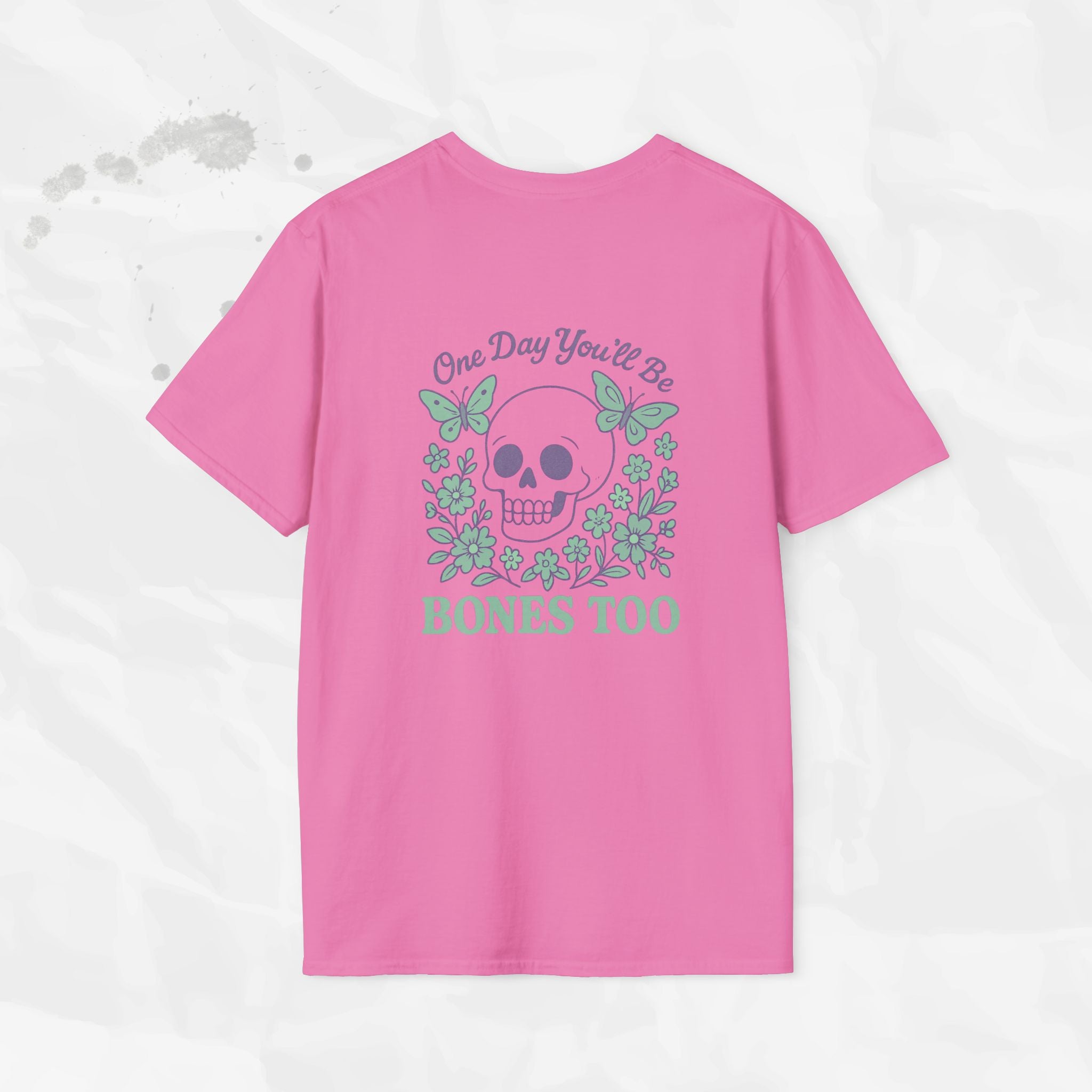 One Day You'll Be Bones Too - T-Shirt