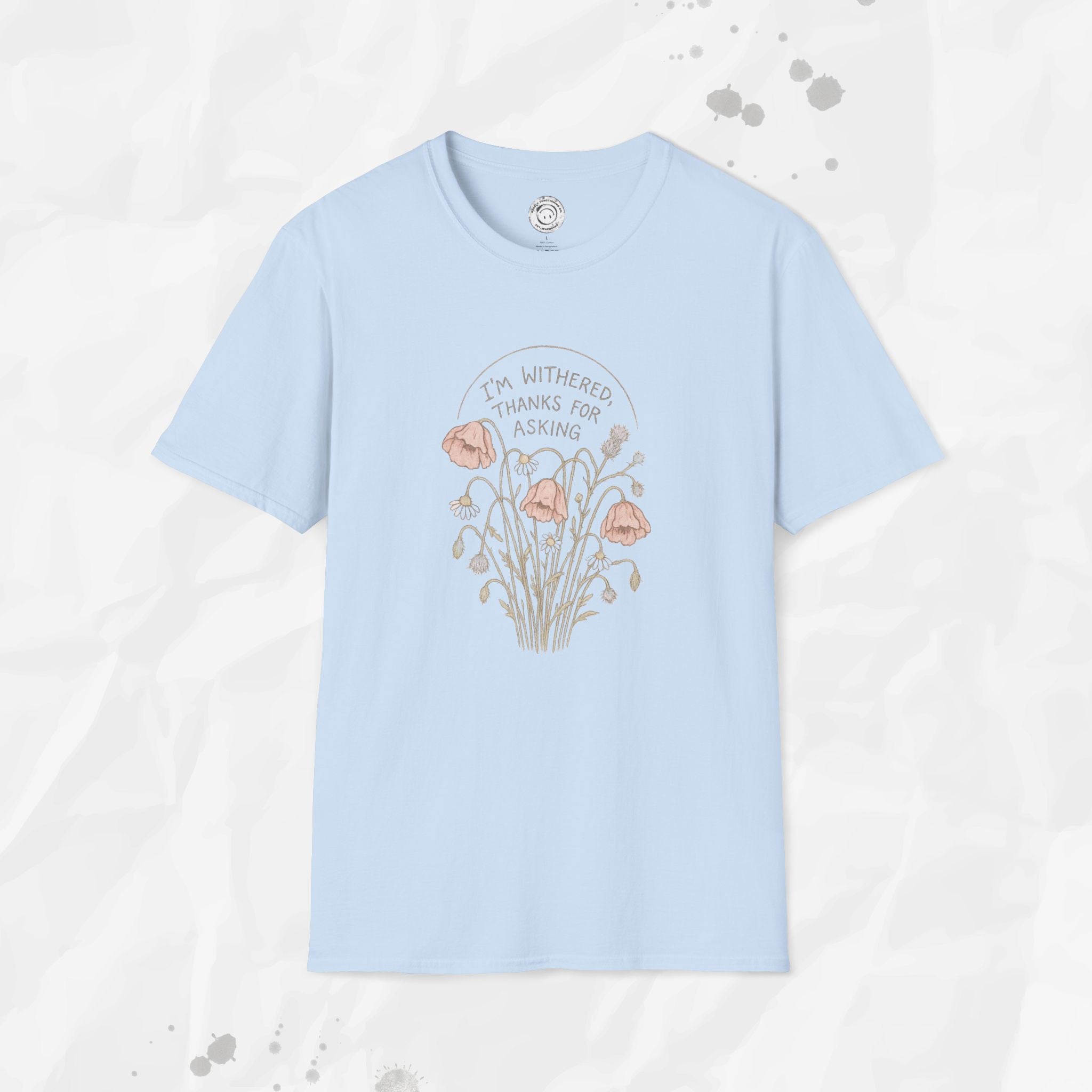 I'm Withered Thanks For Asking - T-Shirt