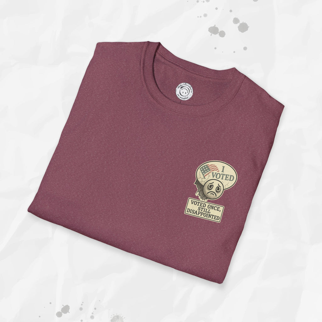 Voted Once, Still Disappointed - T-Shirt