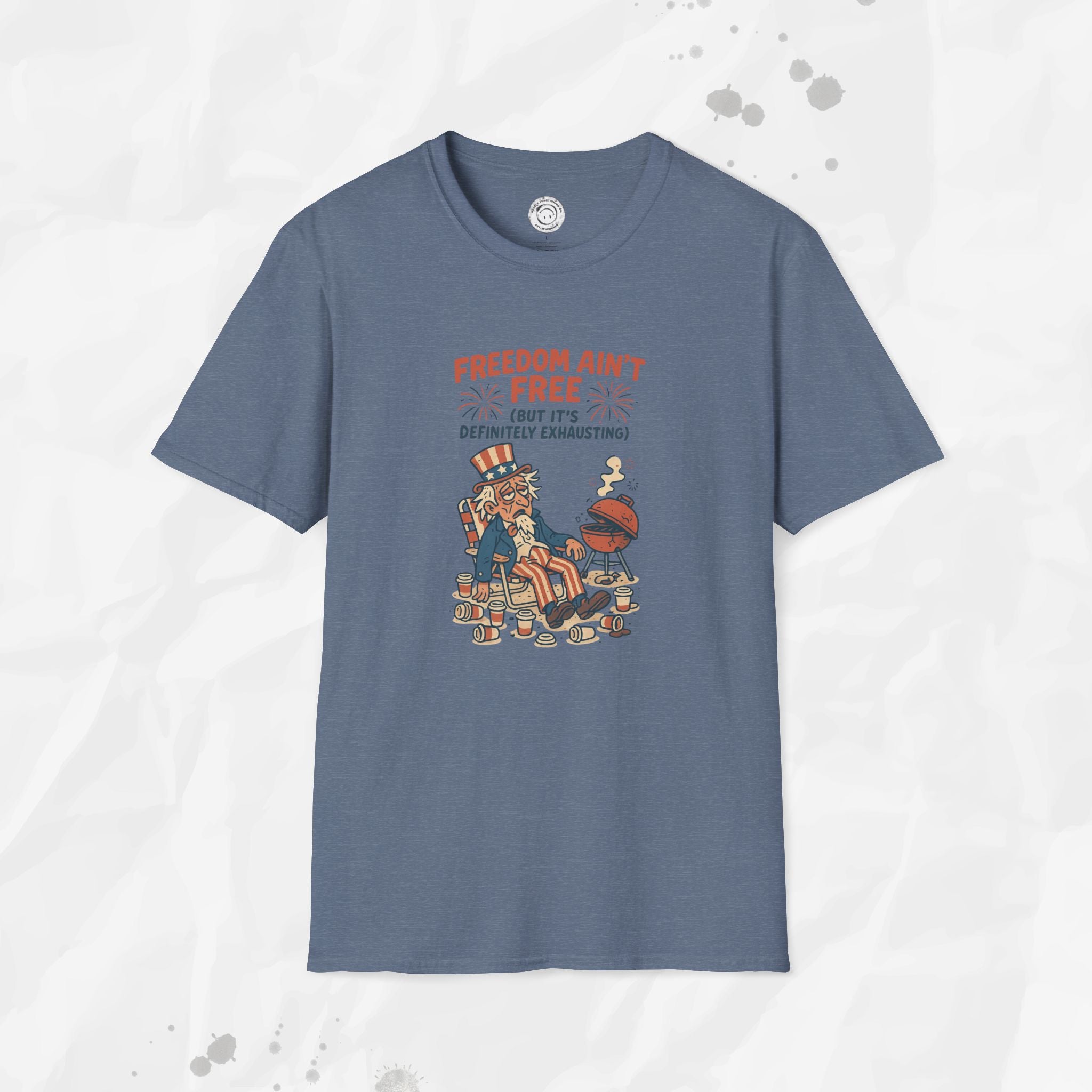 Freedom Aint Free (But Its Definitely Exhausting) - T-Shirt