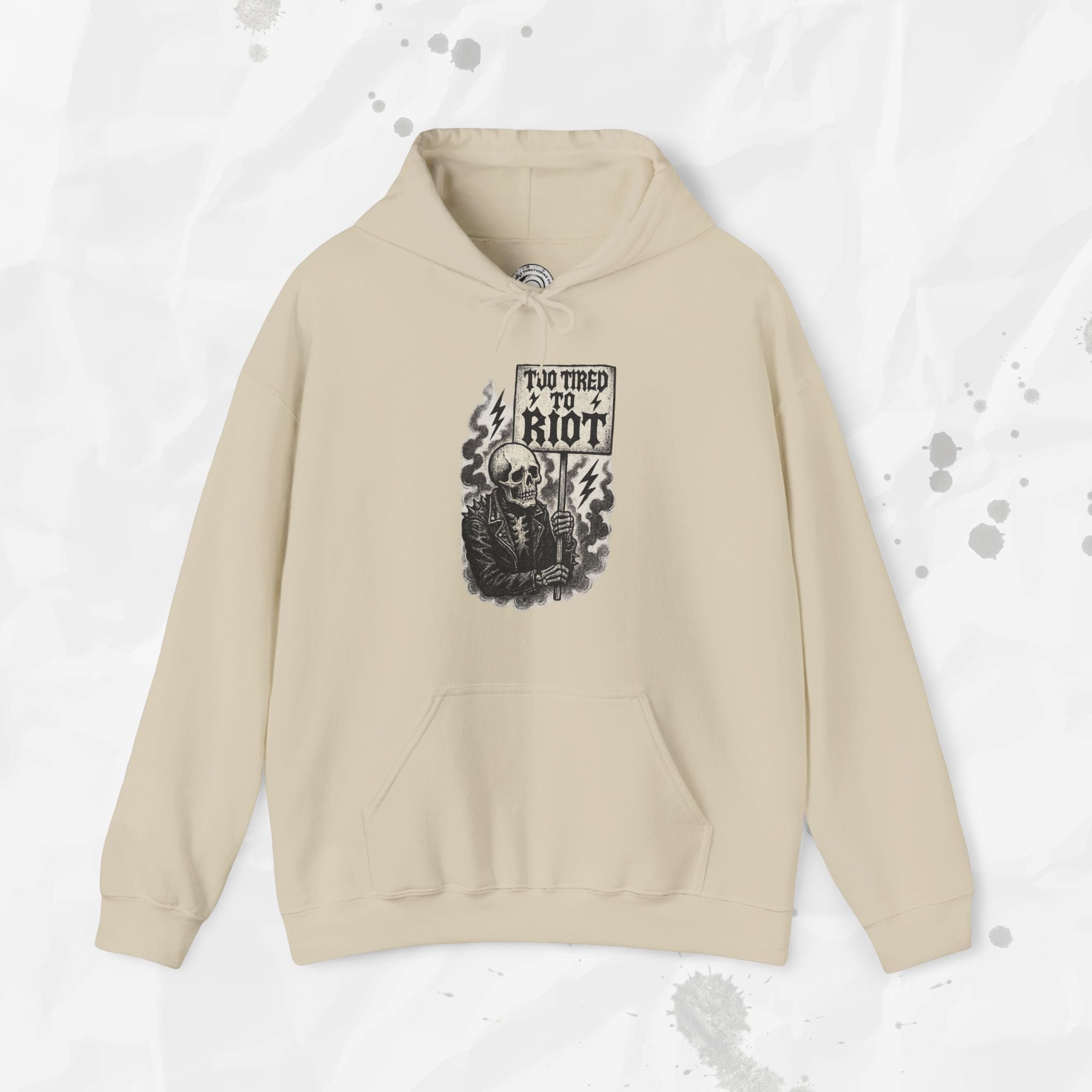 Too Tired to Riot - Hoodie