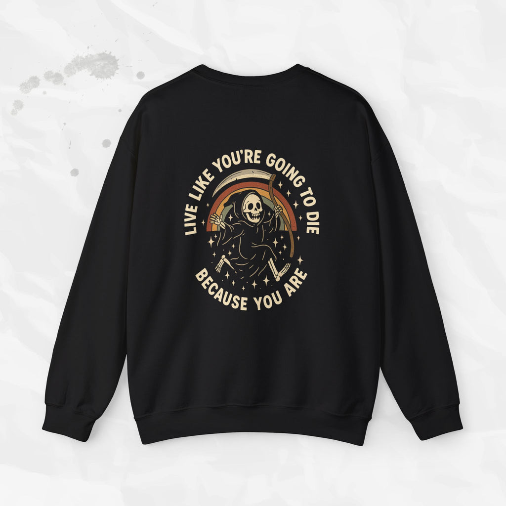 Live Like You’re Going to Die – Crewneck Sweatshirt