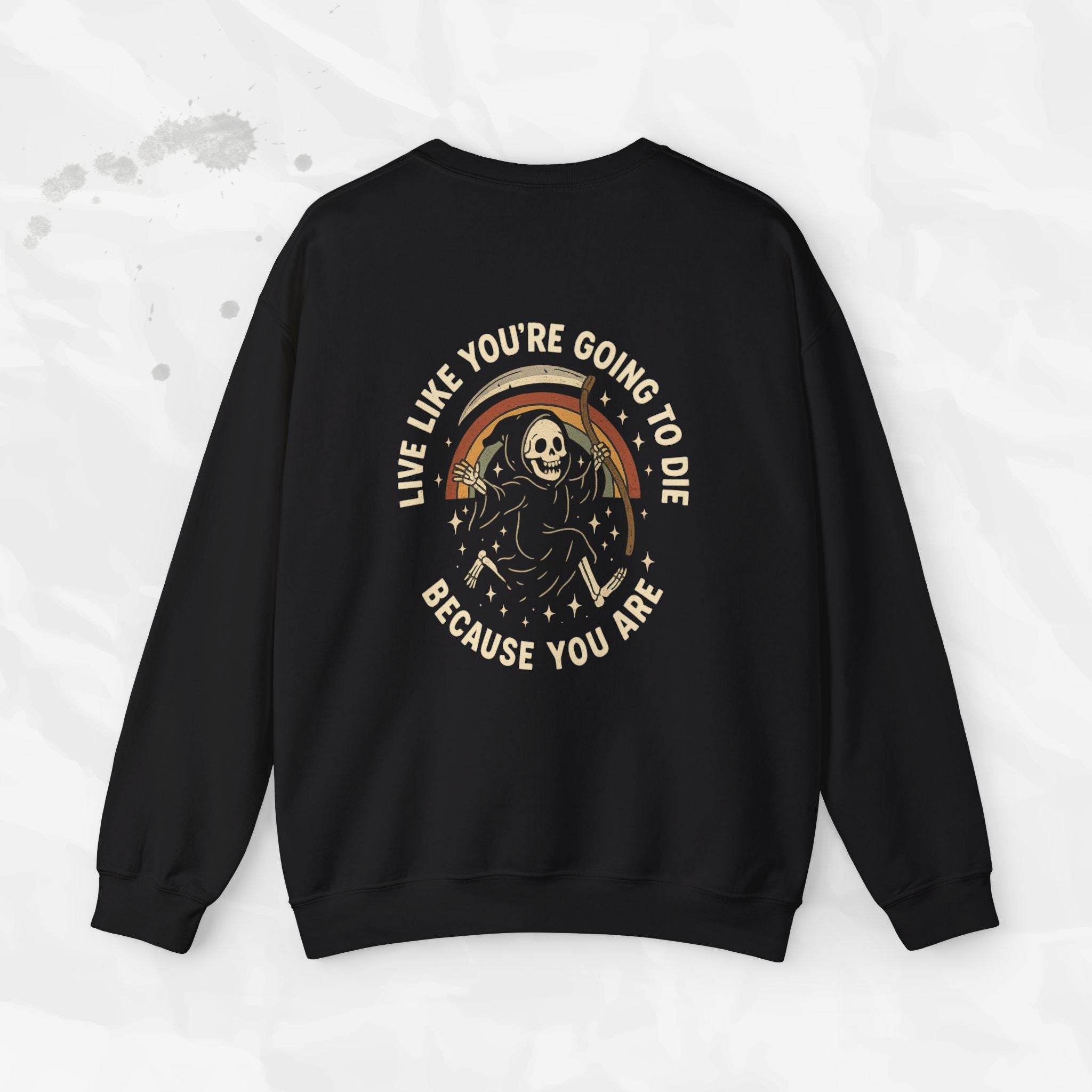 Live Like You’re Going to Die – Crewneck Sweatshirt