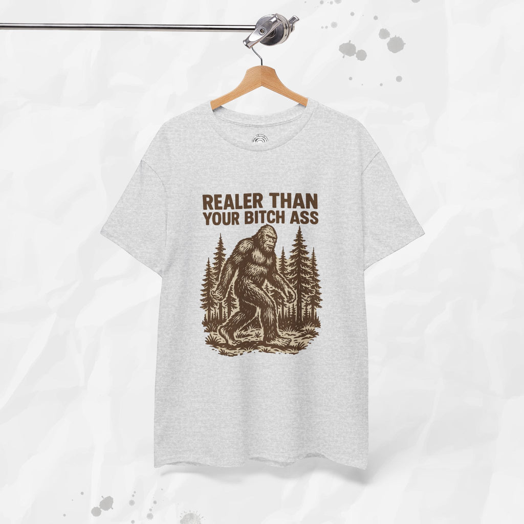 Realer Than Your Bitch Ass – T-Shirt