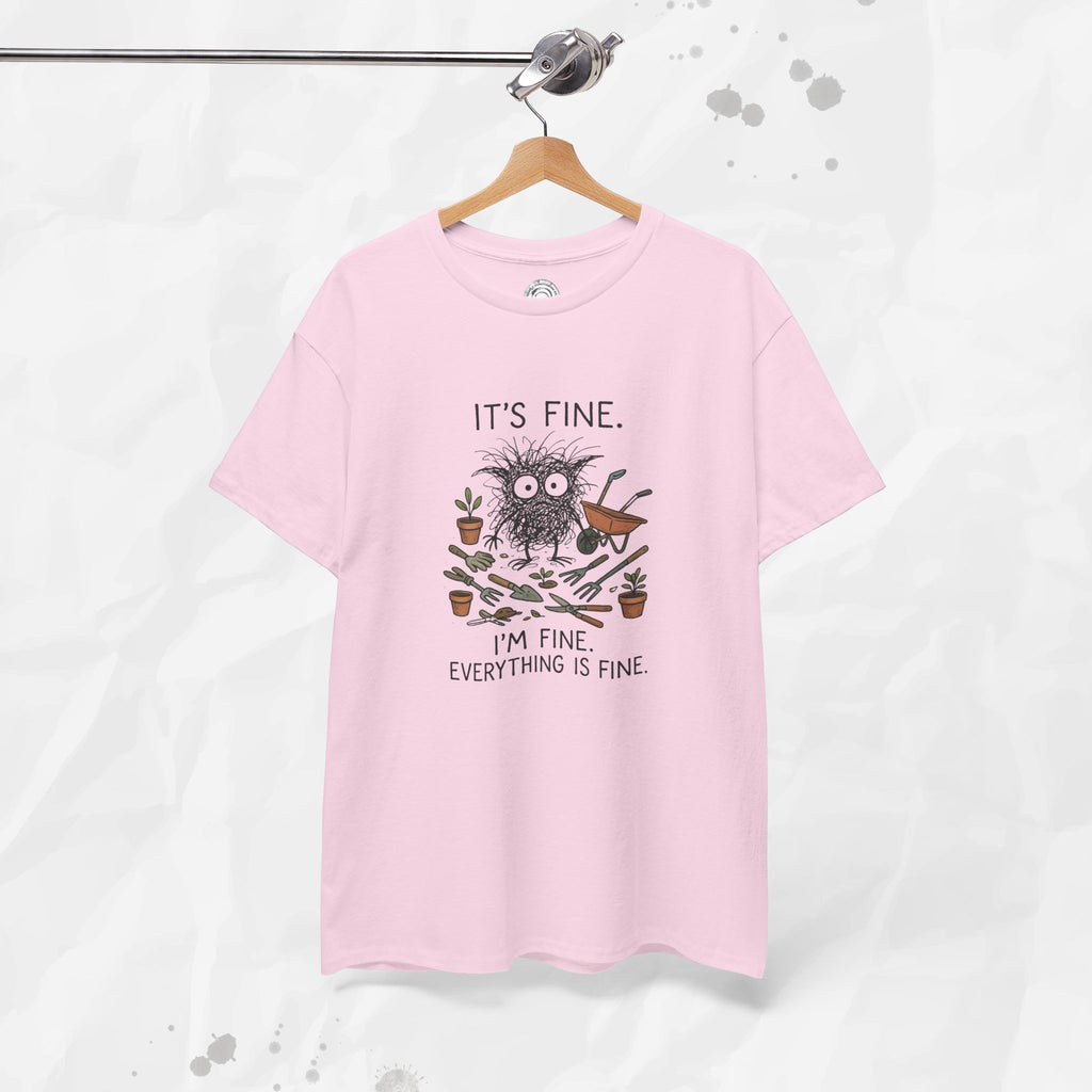 It's Fine. I'm Fine. Everything is Fine. - T-Shirt