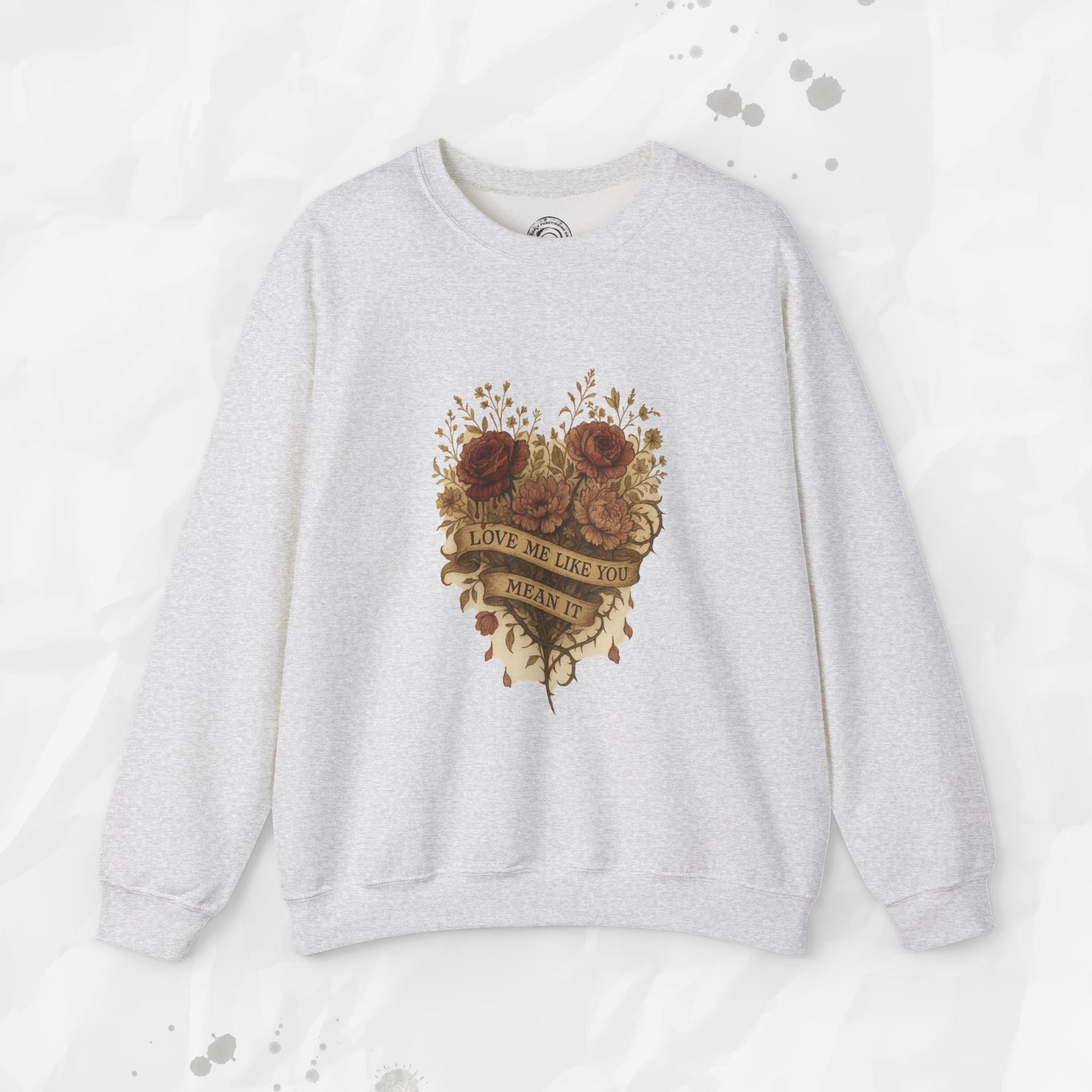 Love Me Like You Mean It - Crewneck Sweatshirt