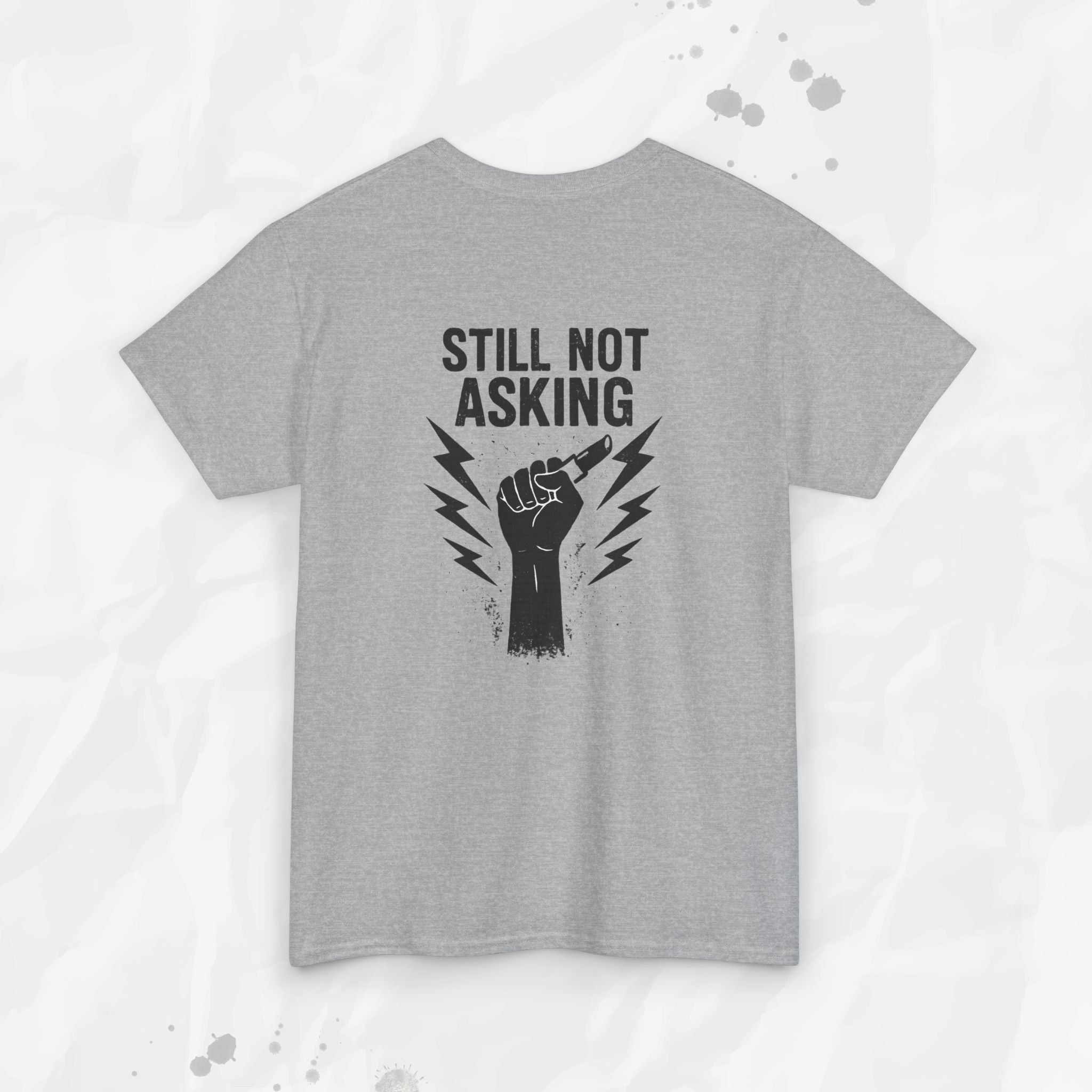 Still Not Asking - T-Shirt