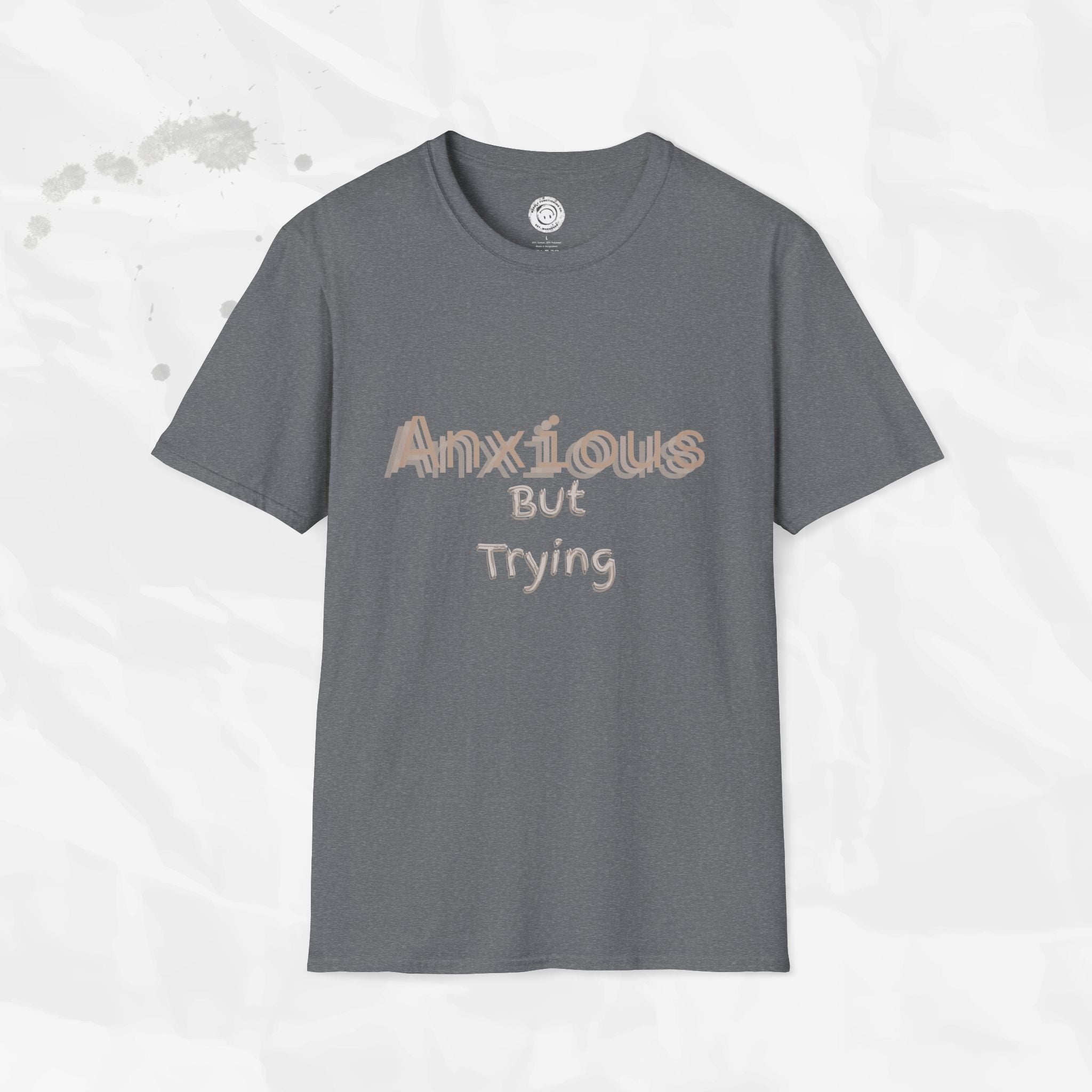 Anxious But Trying - T-Shirt