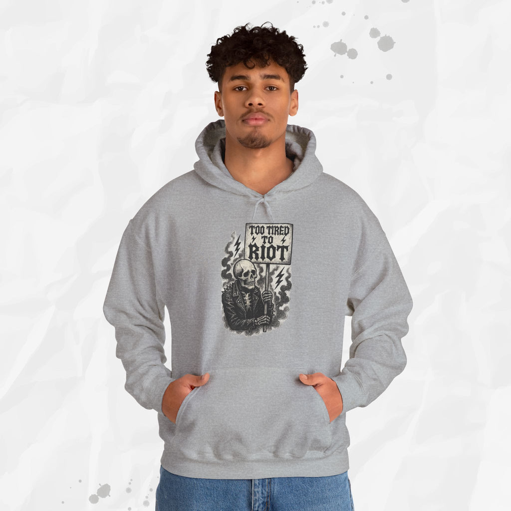 Too Tired to Riot - Hoodie