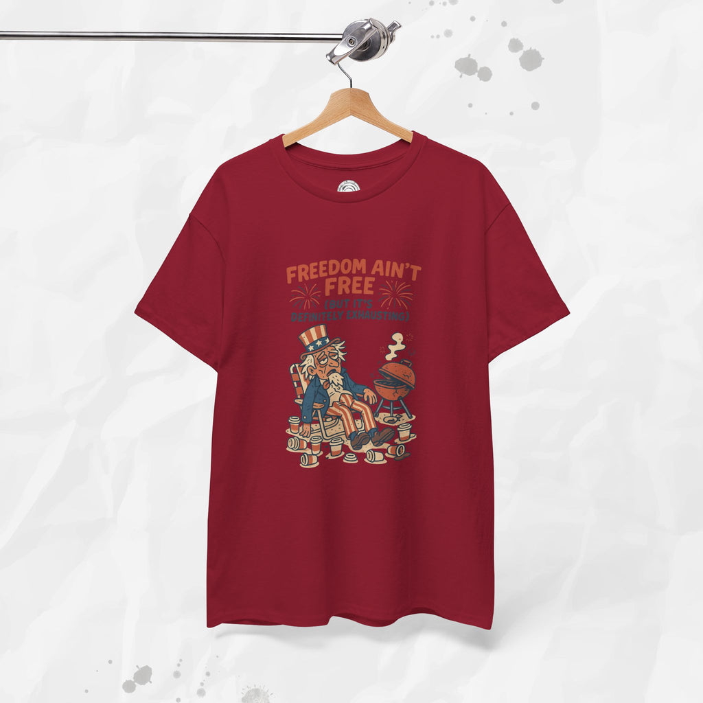 Freedom Aint Free (But Its Definitely Exhausting) - T-Shirt