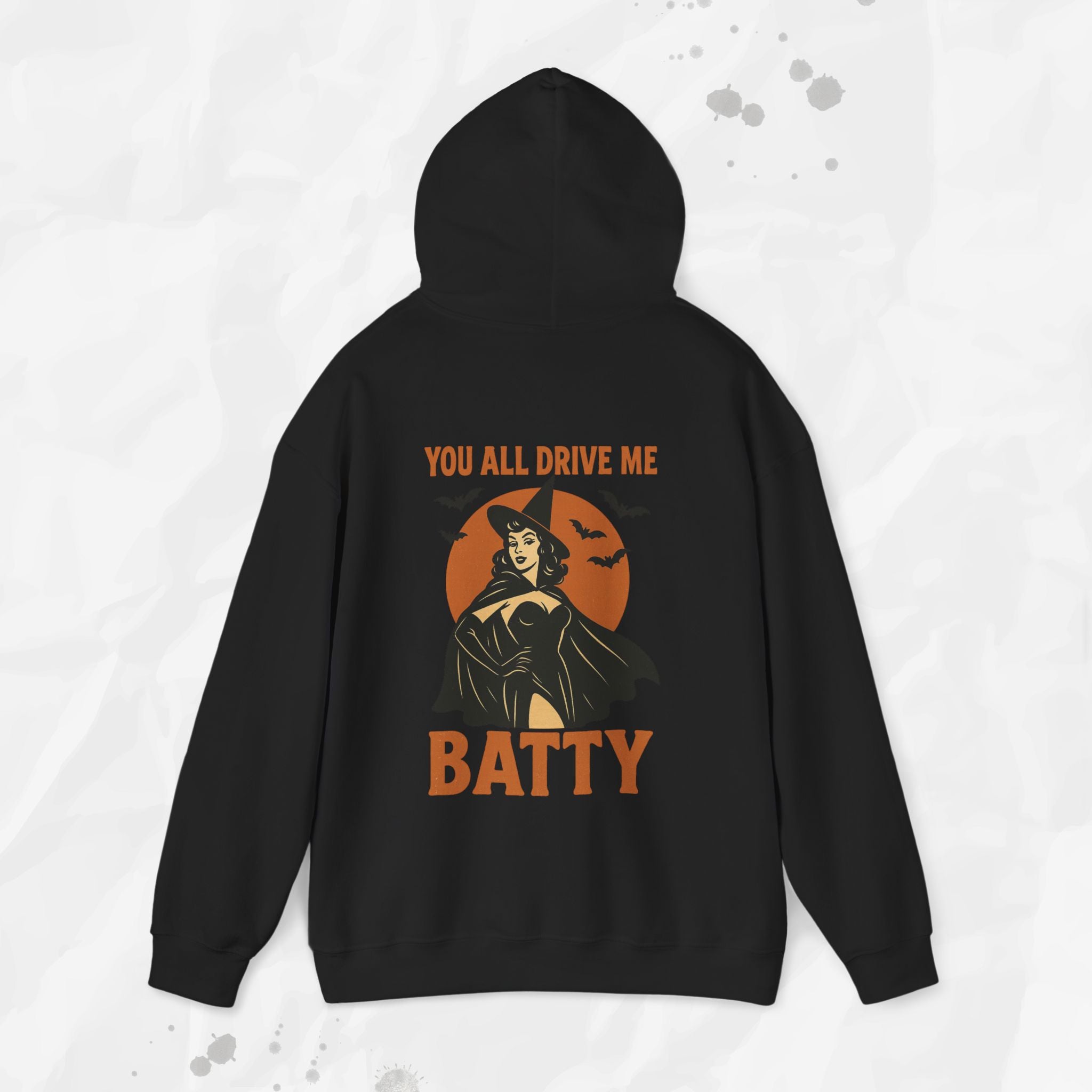 You All Drive Me Batty - Hoodie