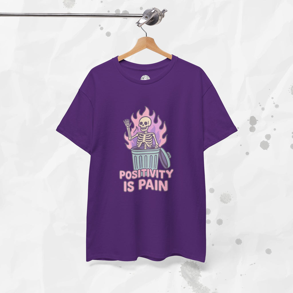 Positivity Is Pain - T-Shirt