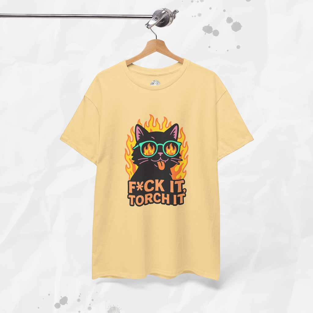 F*ck It, Torch It – T-Shirt