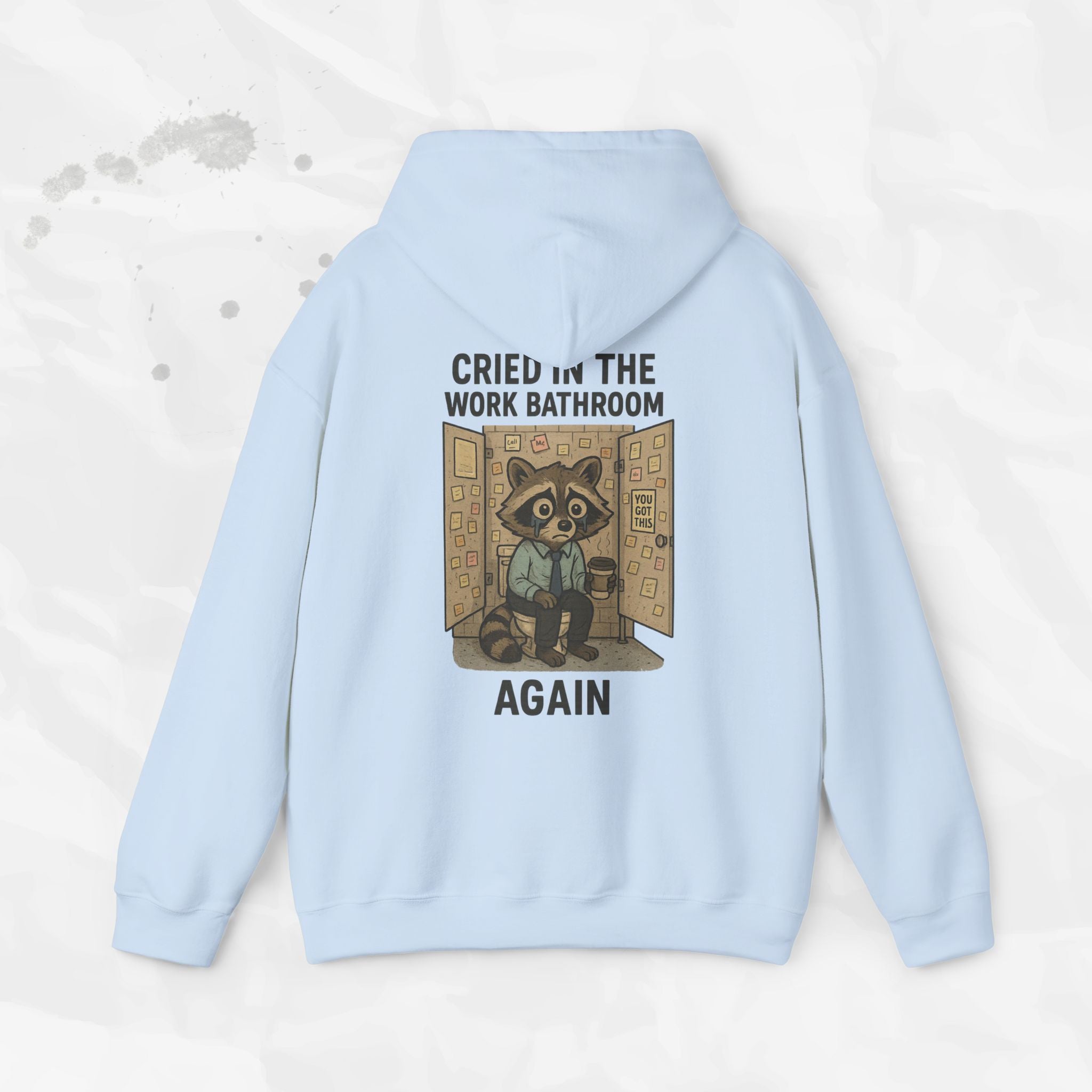Cried in the Work Bathroom Again - Hoodie