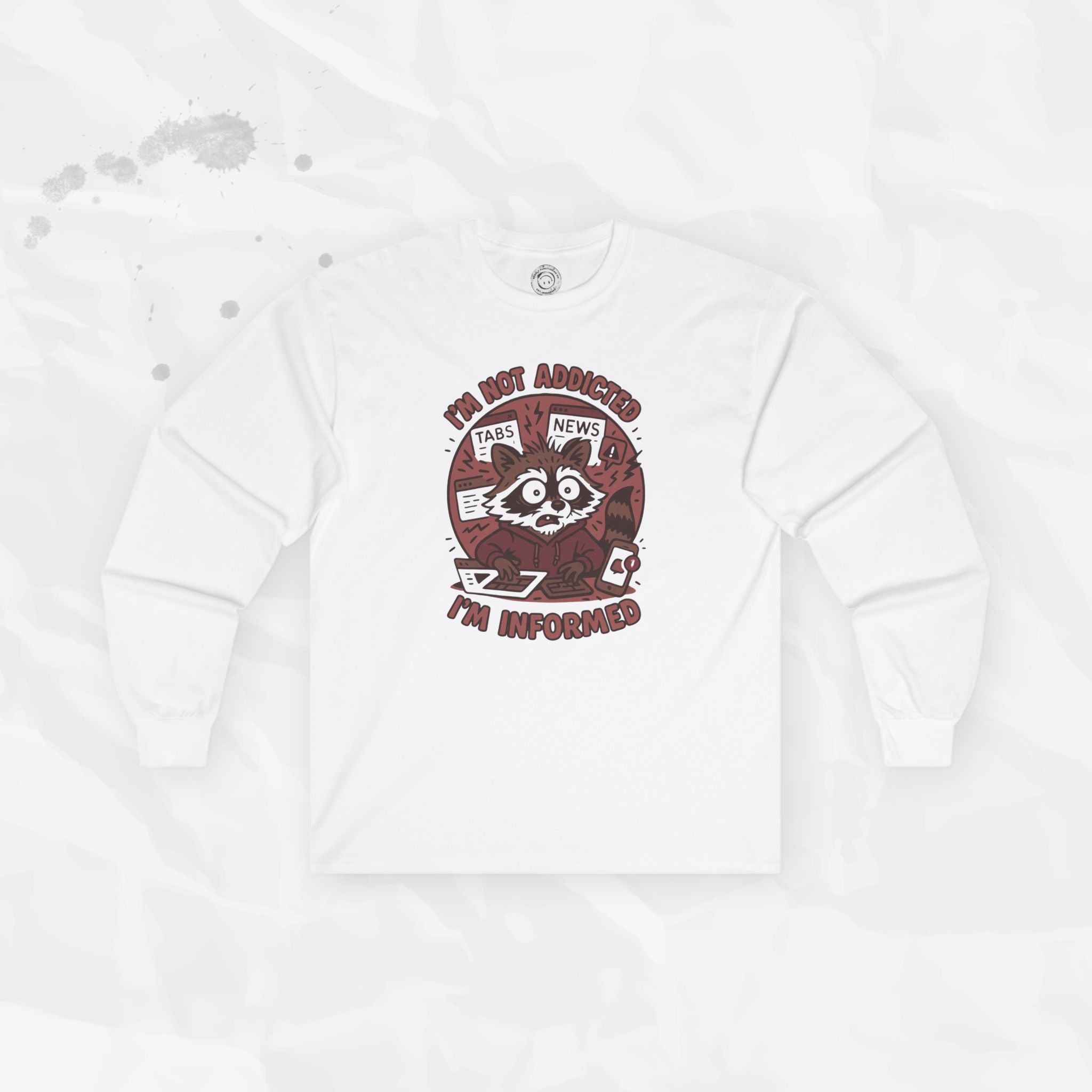 I'm Not Addicted I'm Informed - Long Sleeve T-Shirt