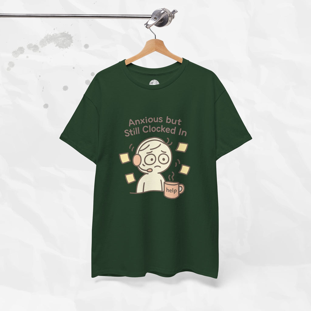 Anxious but Still Clocked In - T-Shirt