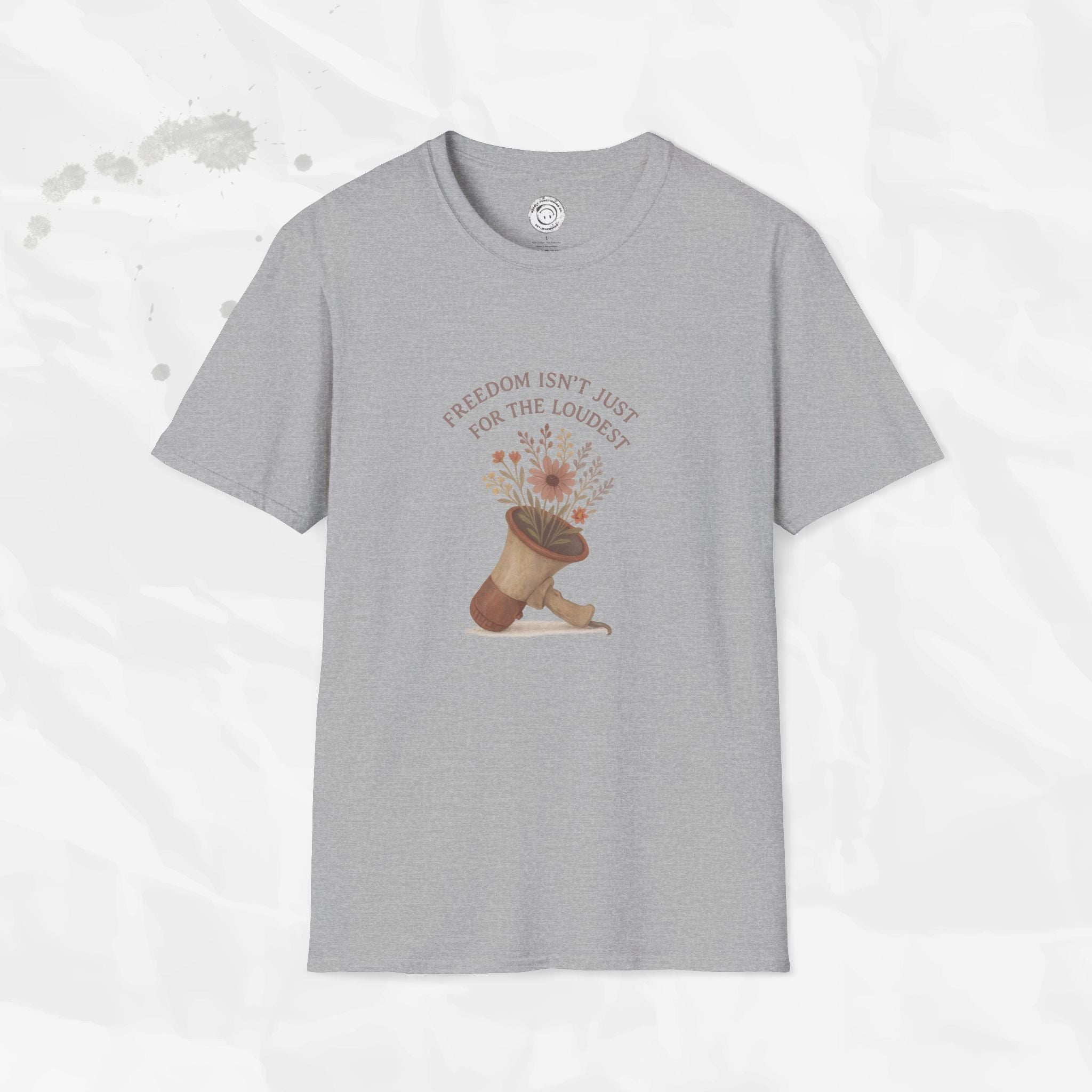 Freedom Isn't Just for the Loudest - T-Shirt