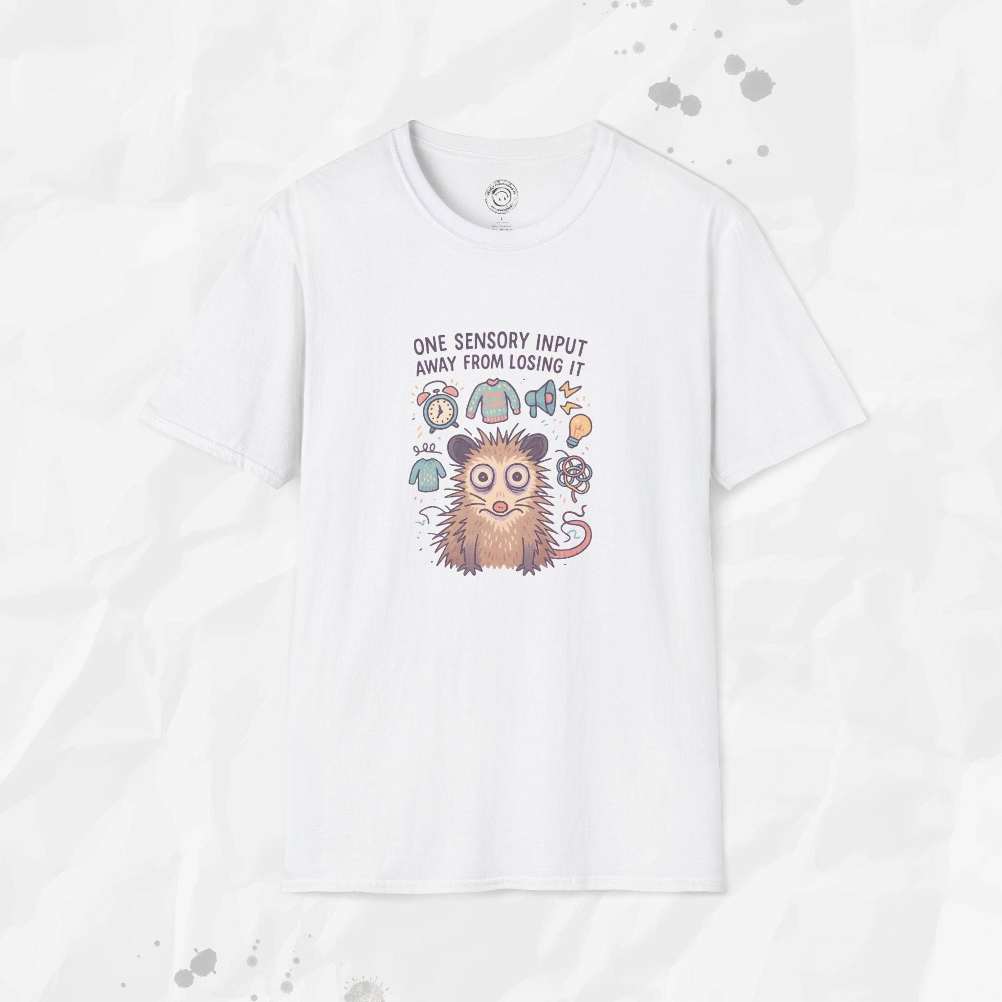 One Sensory Input Away - T-Shirt