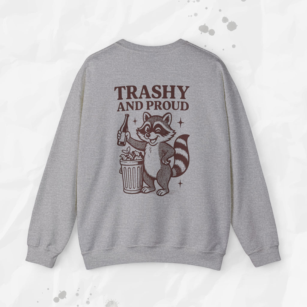 Trashy and Proud - Crewneck Sweatshirt