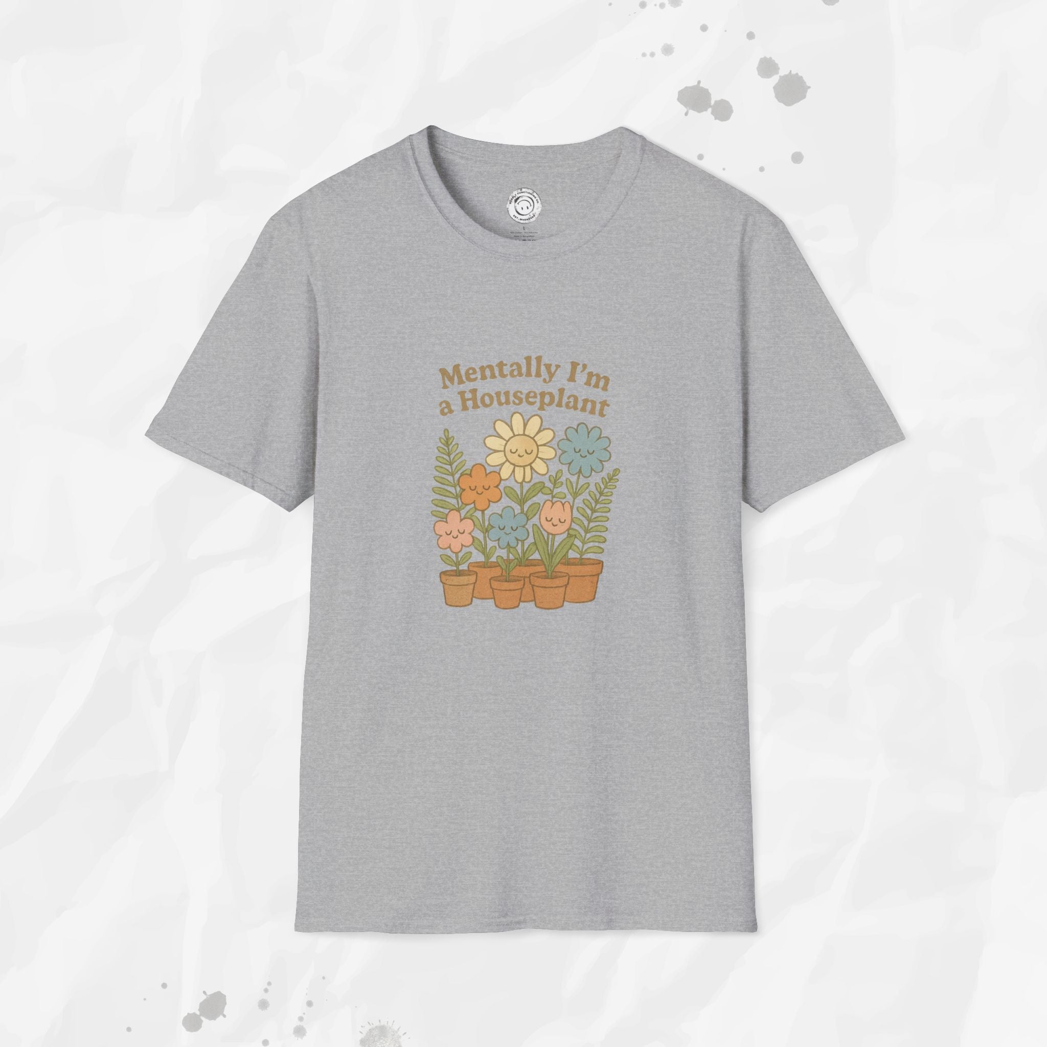 Mentally I'm a Houseplant - T-Shirt