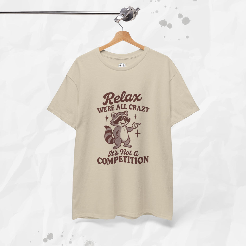 Relax We're All Crazy - T-Shirt