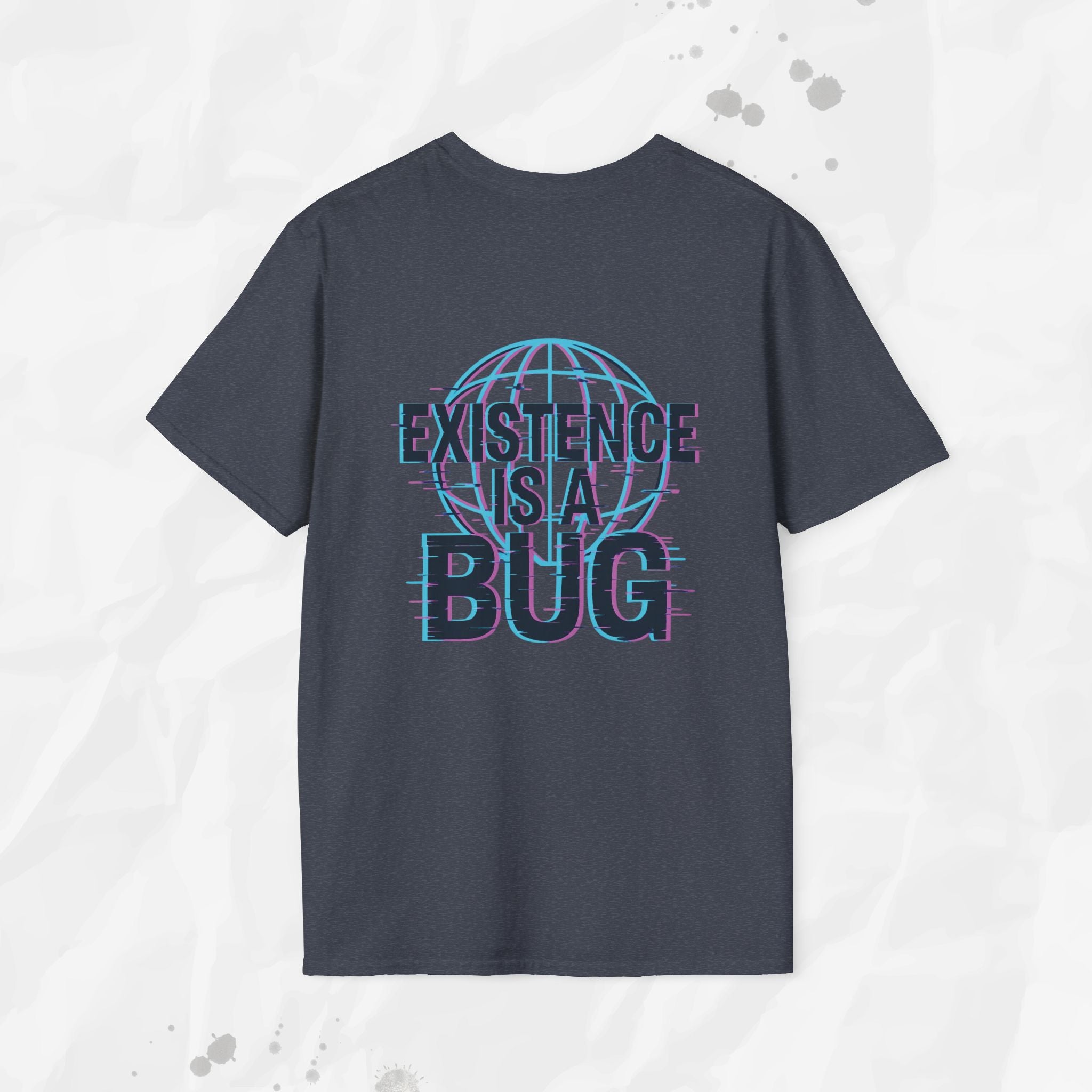 Existence Is a Bug - T-Shirt