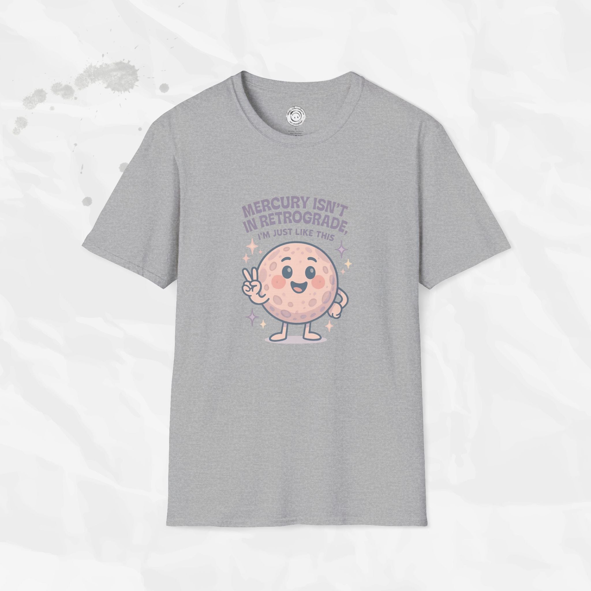 Mercury Isnt in Retrograde - T-Shirt