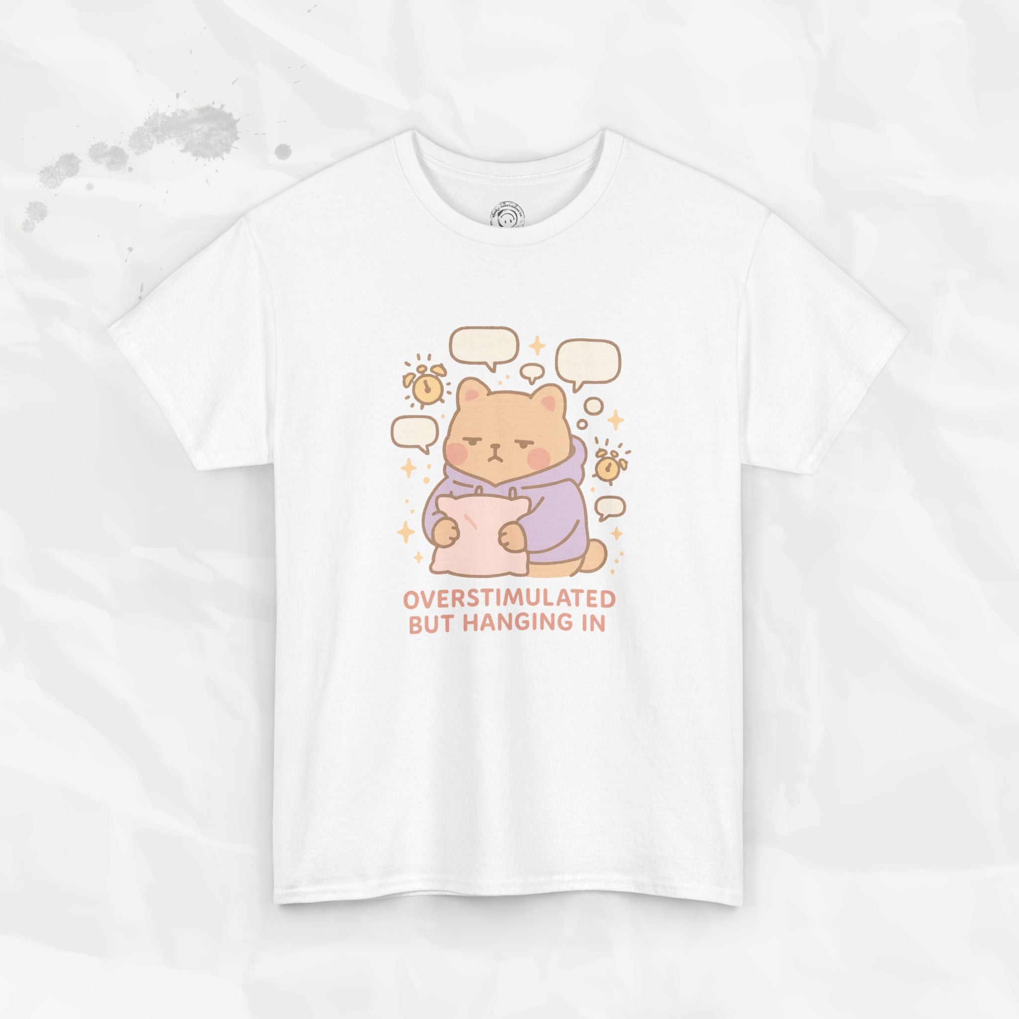 Overstimulated but Hanging In - T-Shirt