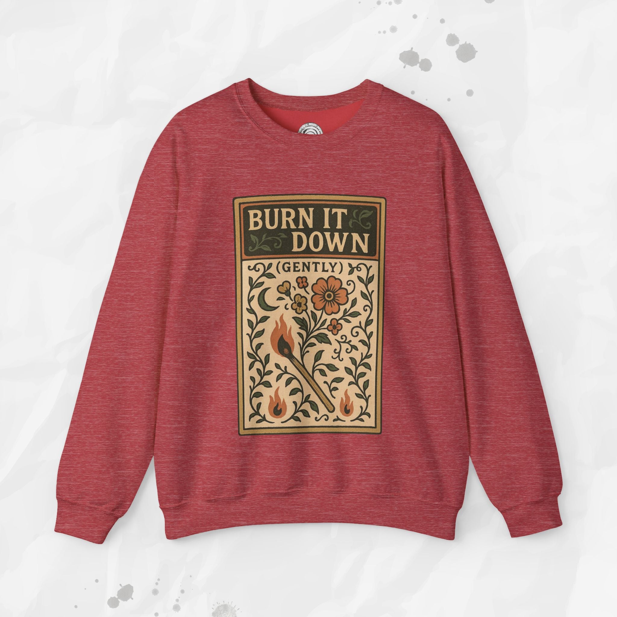 Burn It Down Gently - Crewneck Sweatshirt