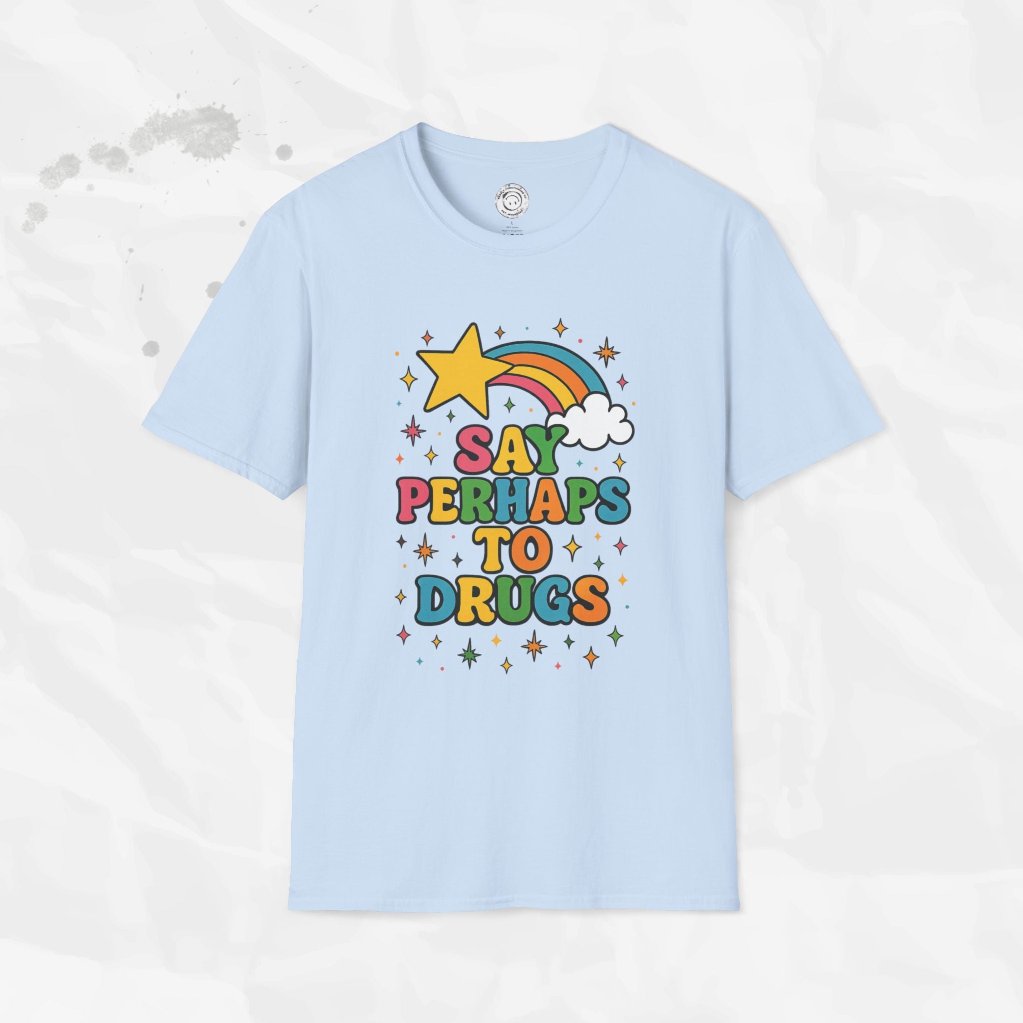 Say Perhaps To Drugs - T-Shirt