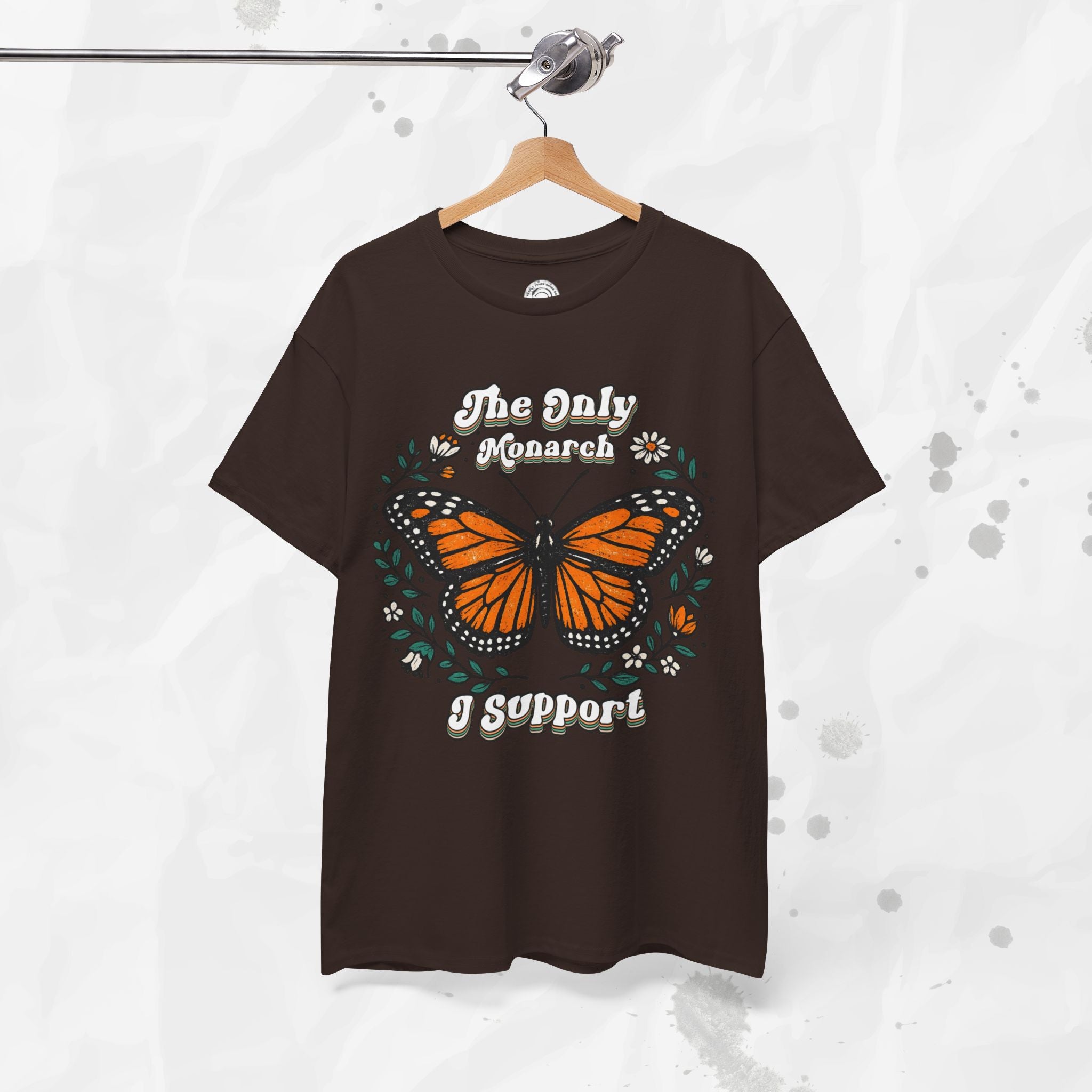 The Only Monarch I Support – T-Shirt