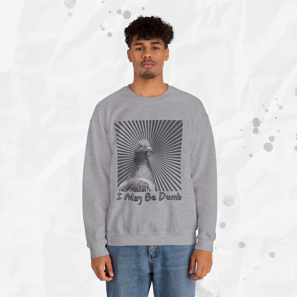 I May Be Dumb – Crewneck Sweatshirt