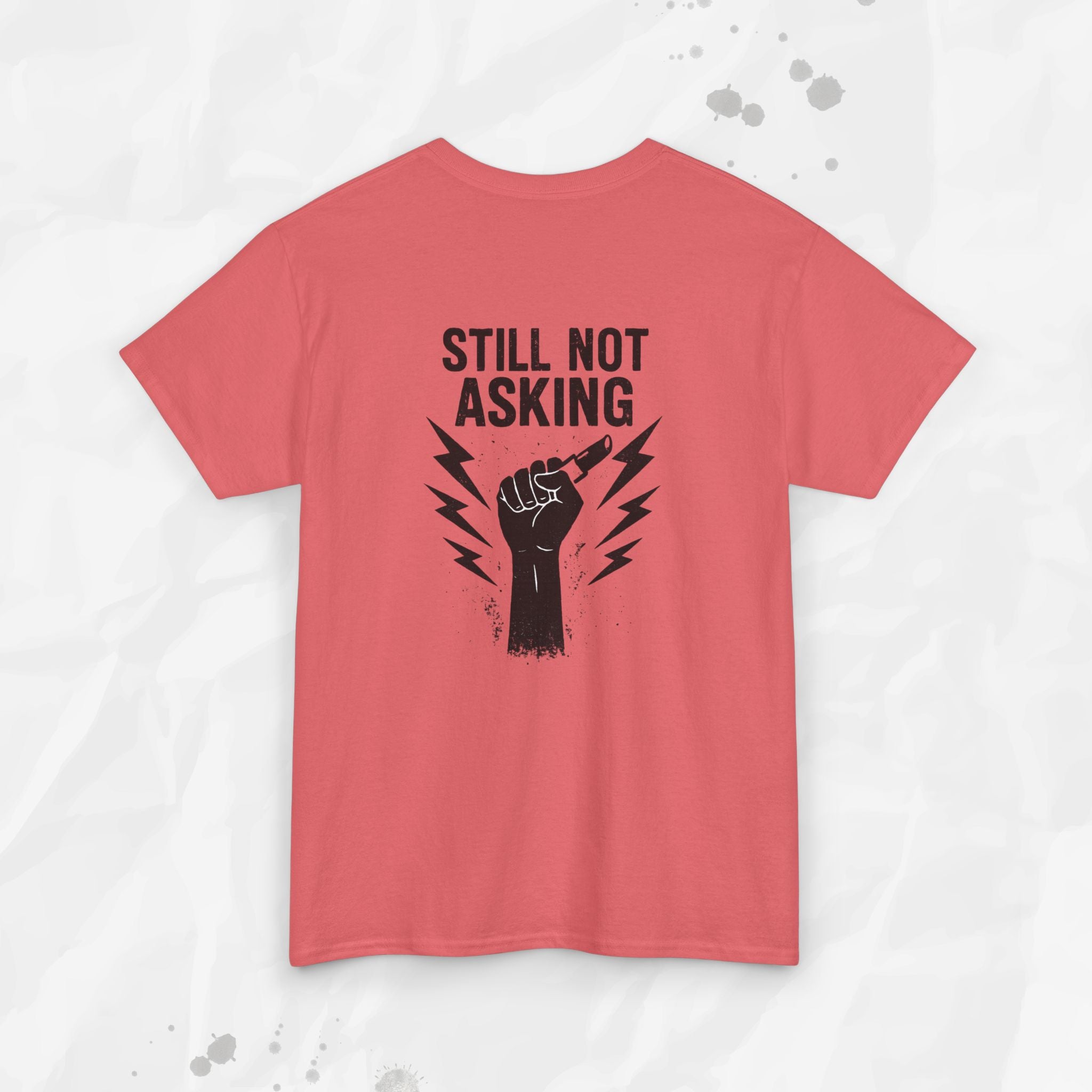 Still Not Asking - T-Shirt