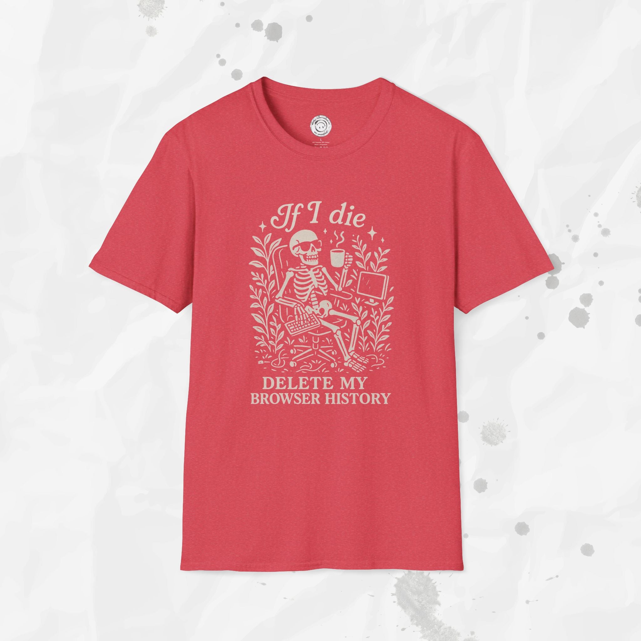 If I Die Delete My Browser History - T-Shirt