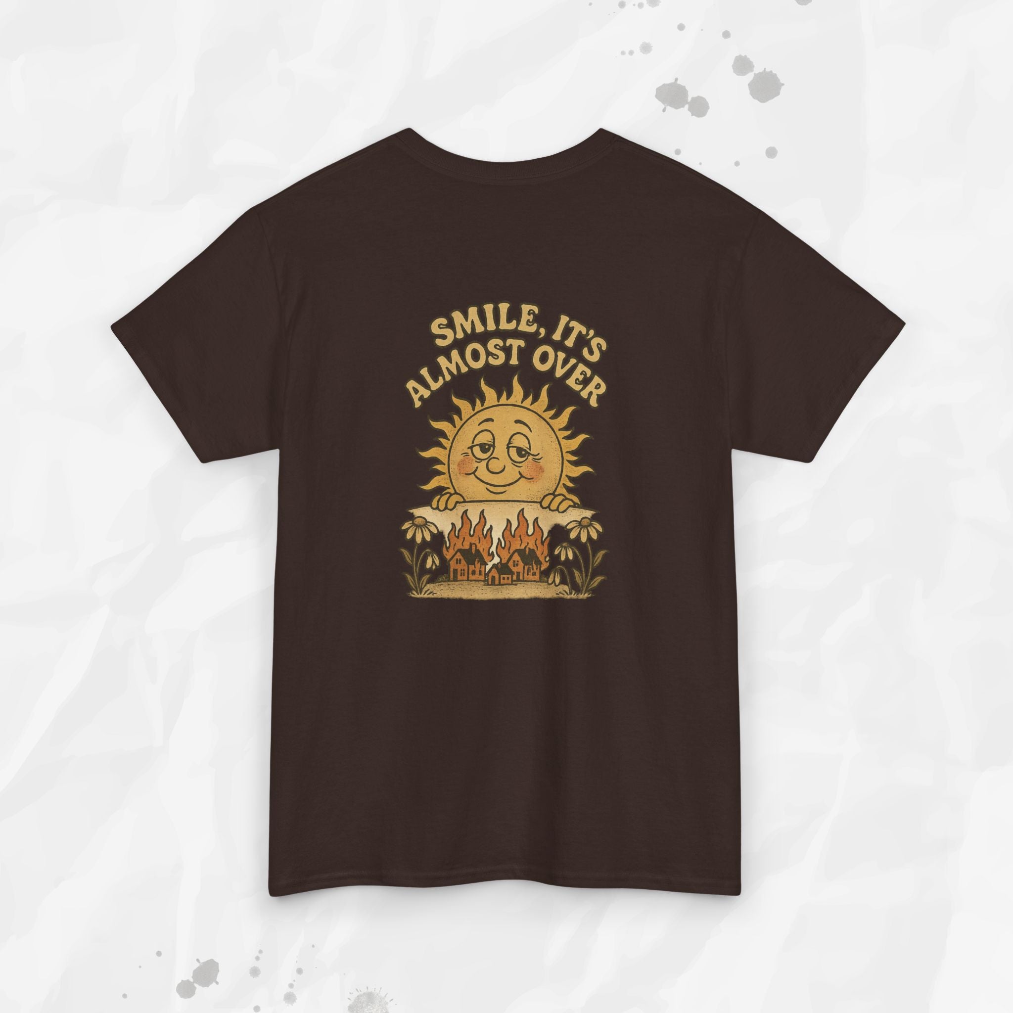Smile, It's Almost Over - T-Shirt