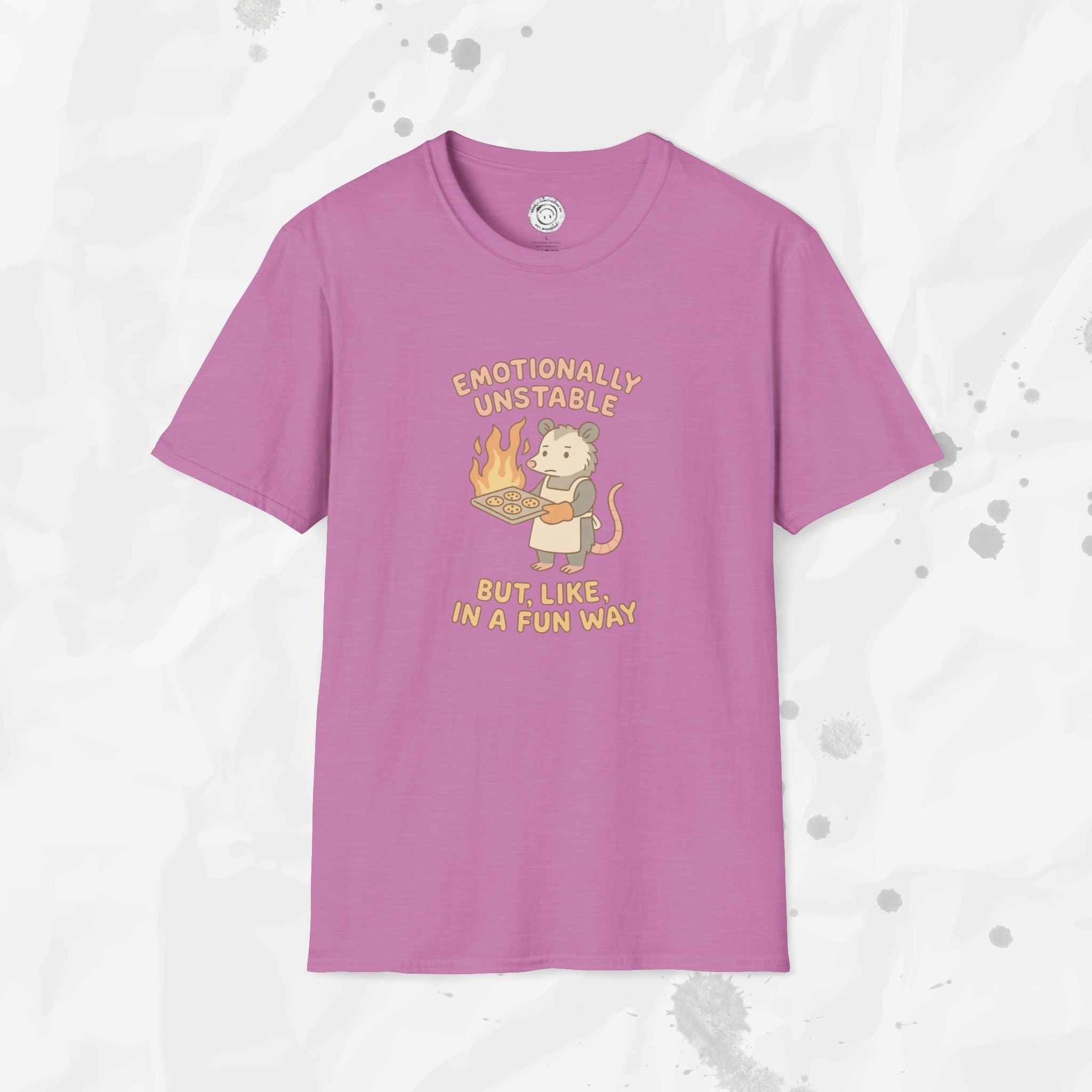Emotionally Unstable But Like In A Fun Way - T-Shirt