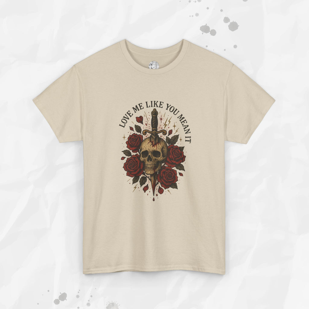 Love Me Like You Mean It - T-Shirt