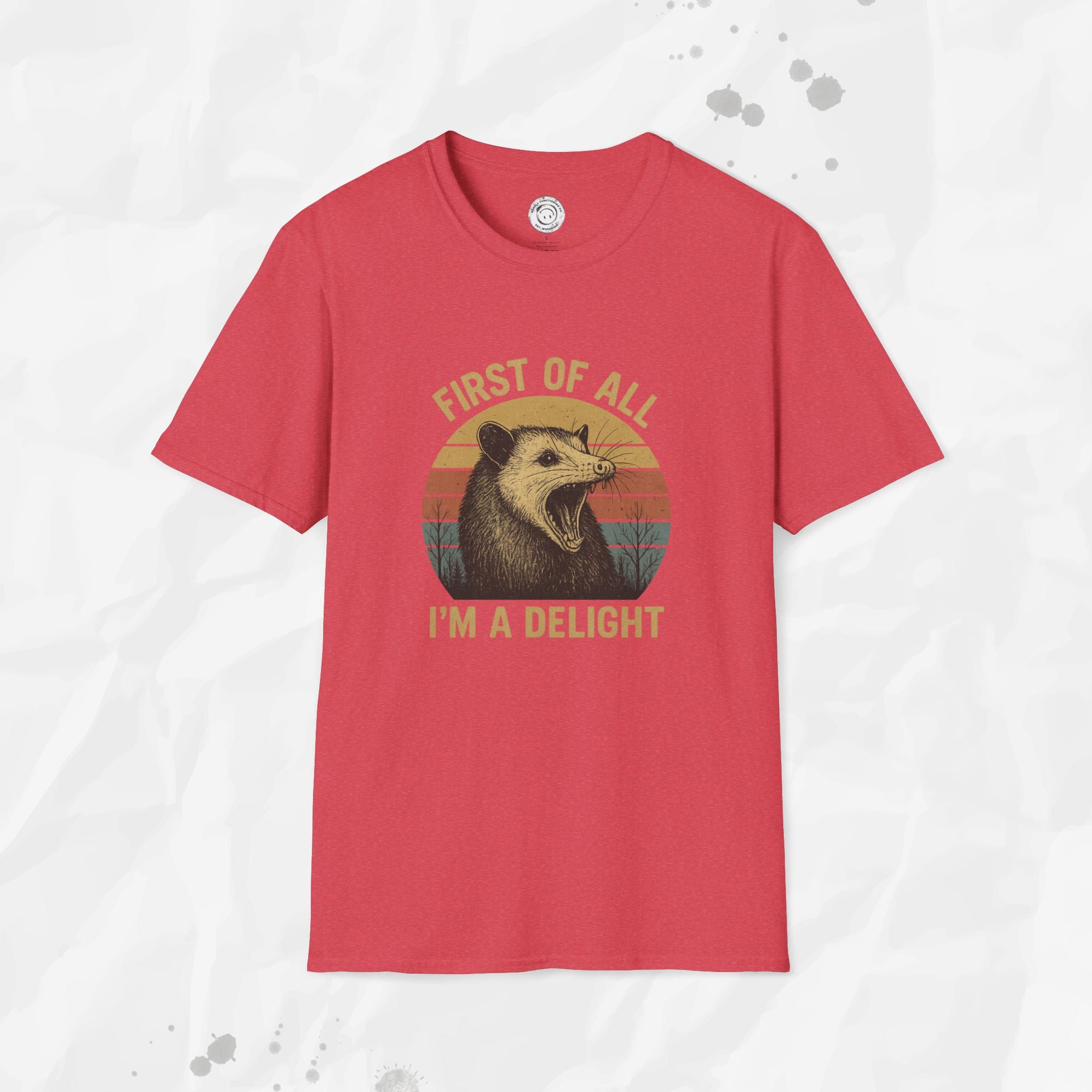 First of All I'm a Delight - T-Shirt