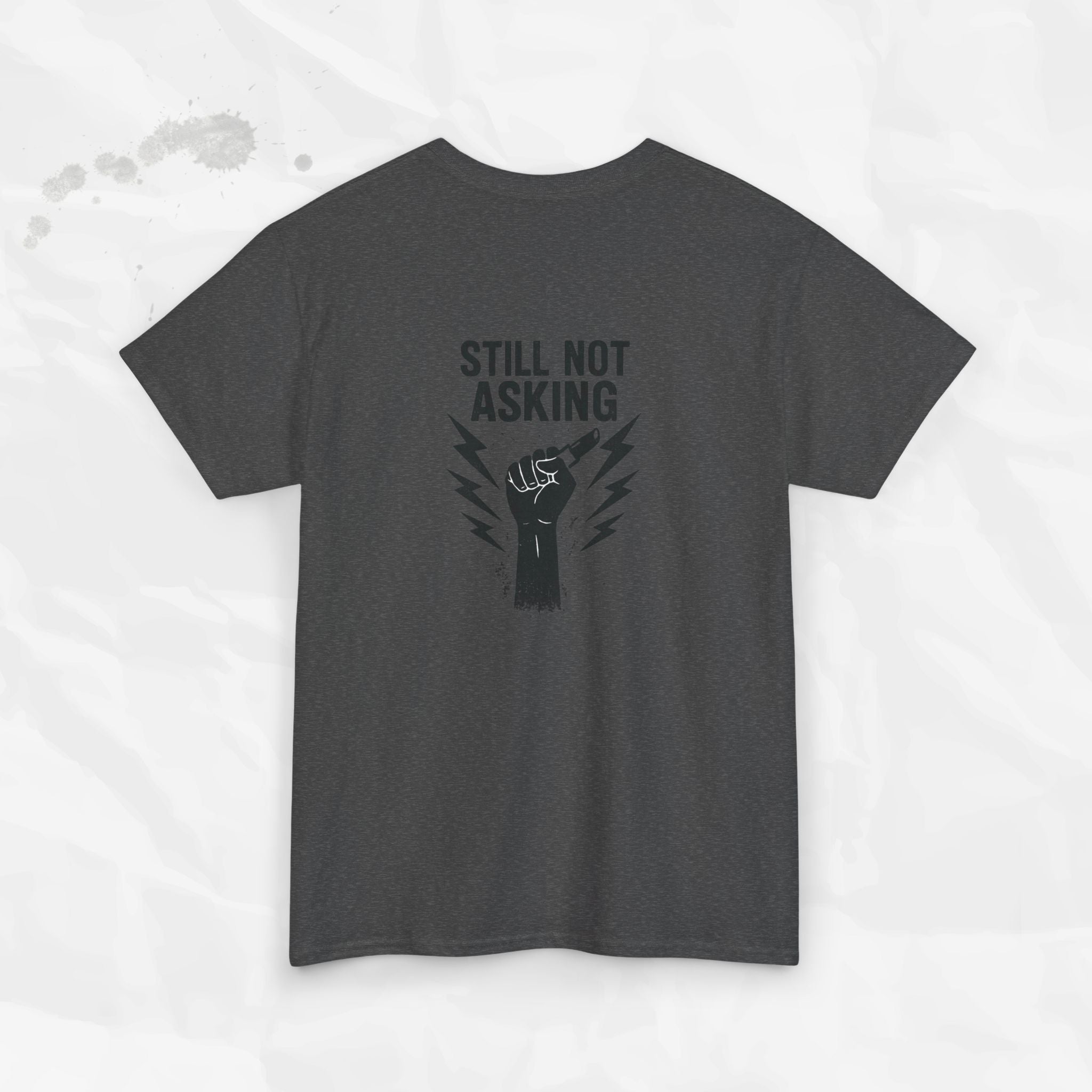 Still Not Asking - T-Shirt