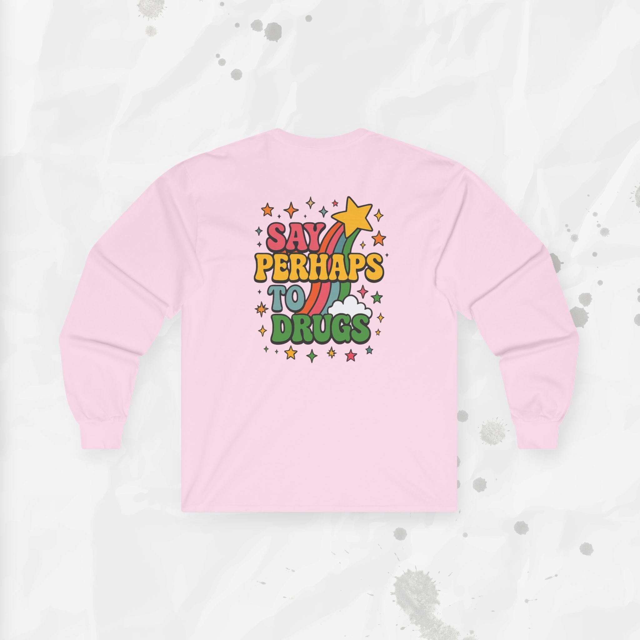 Say Perhaps To Drugs - Long Sleeve T-Shirt