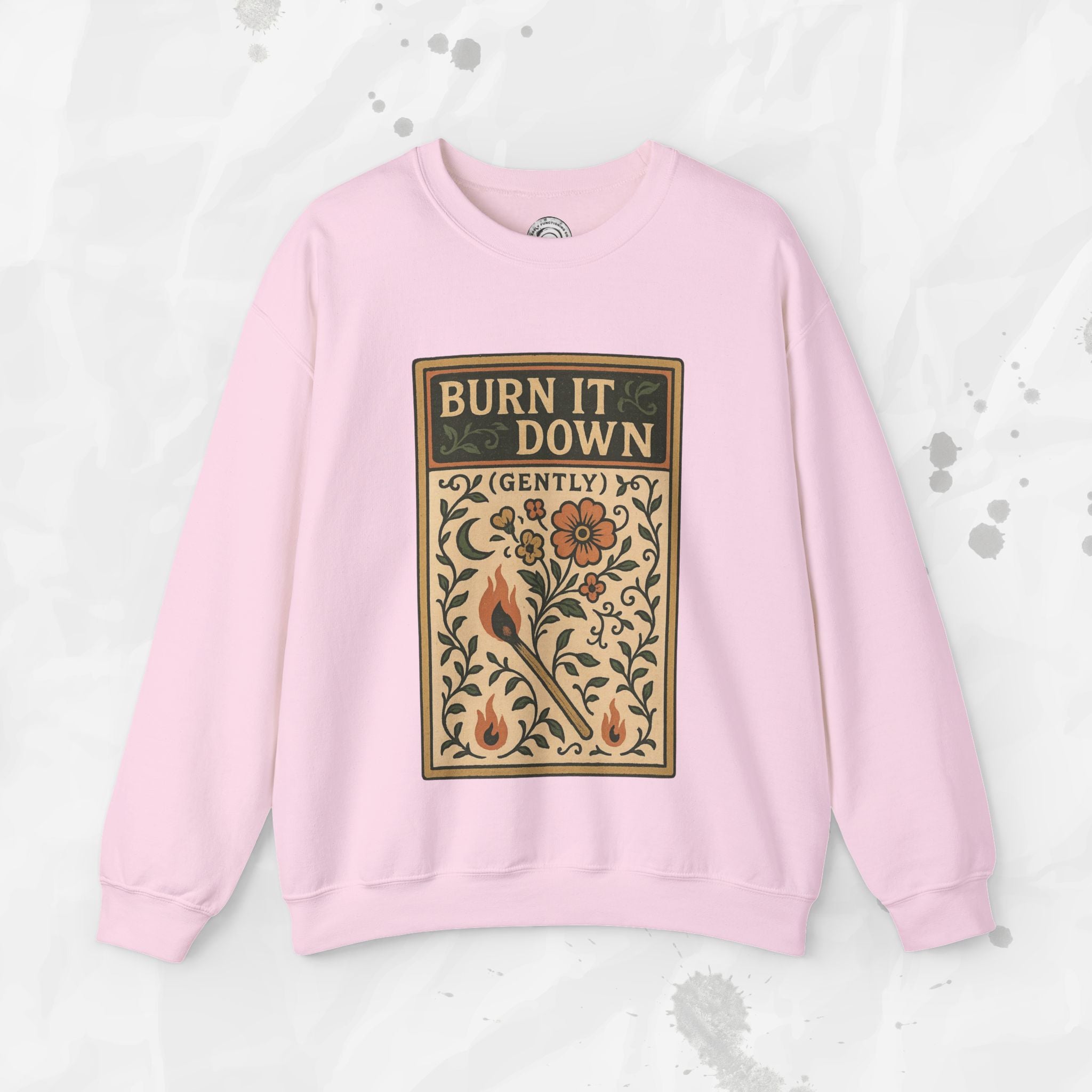 Burn It Down Gently - Crewneck Sweatshirt