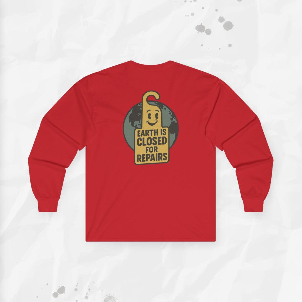 Earth is Closed for Repairs - Long Sleeve T-Shirt
