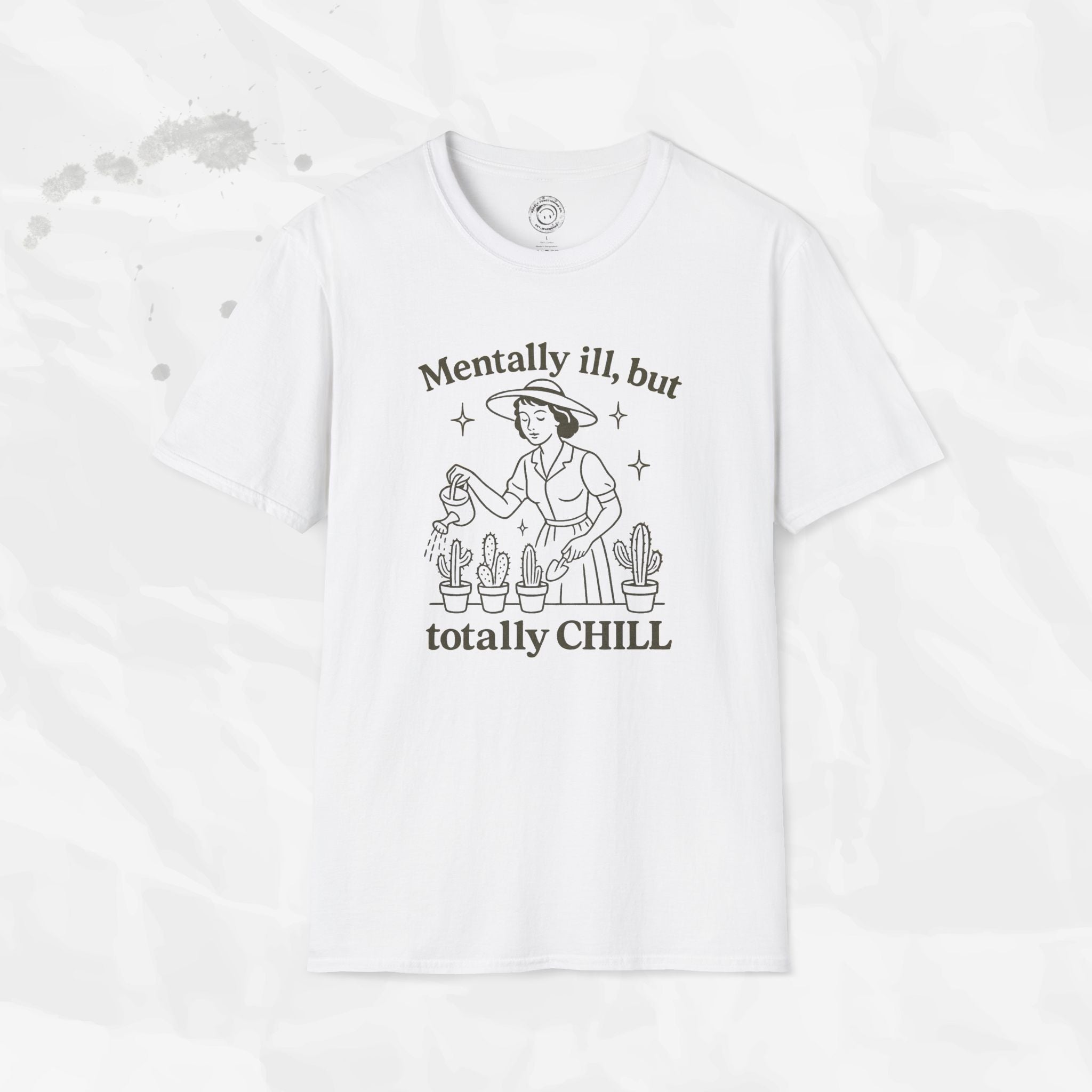 Mentally Ill But Totally Chill - T-Shirt