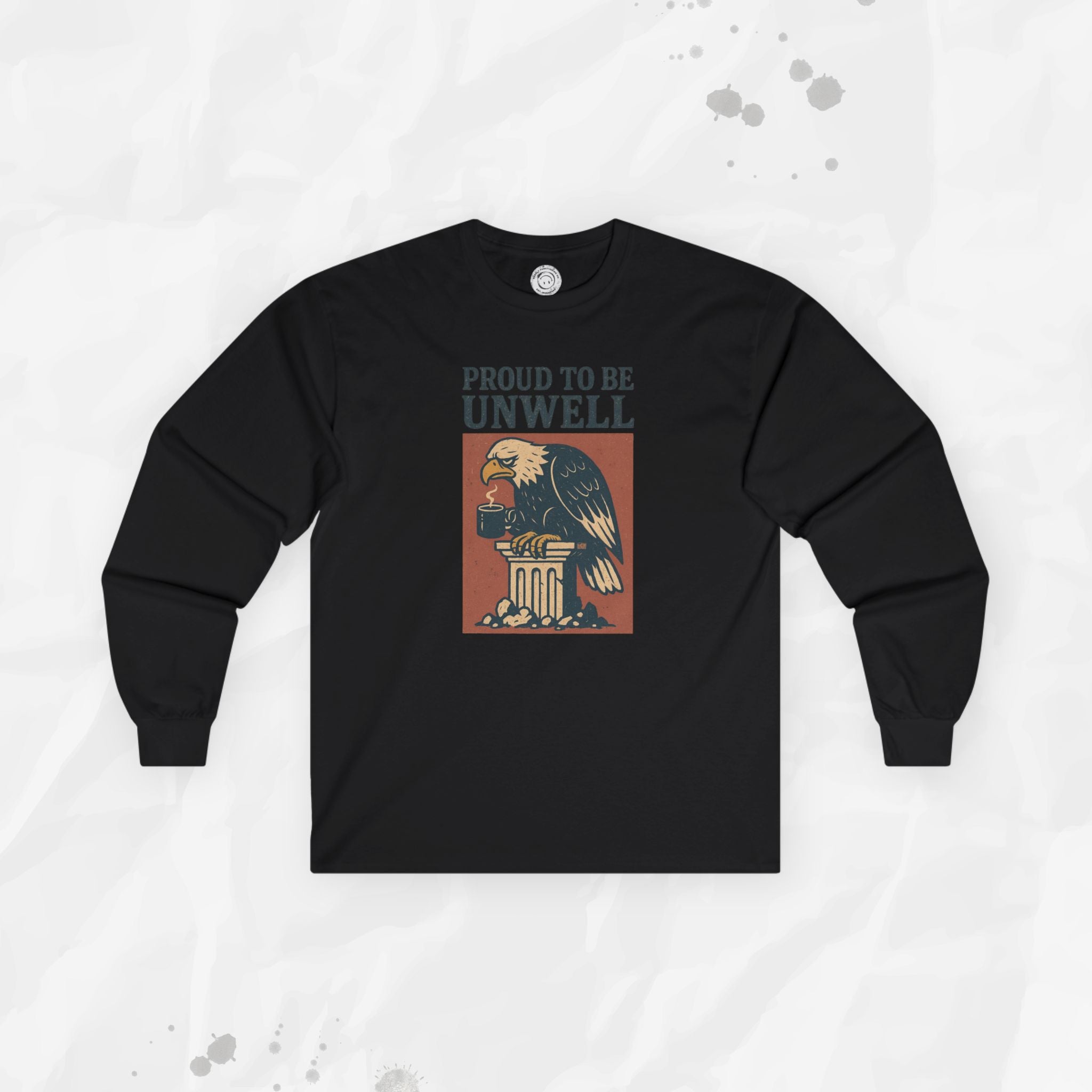 Proud to Be Unwell - Long Sleeve T-Shirt