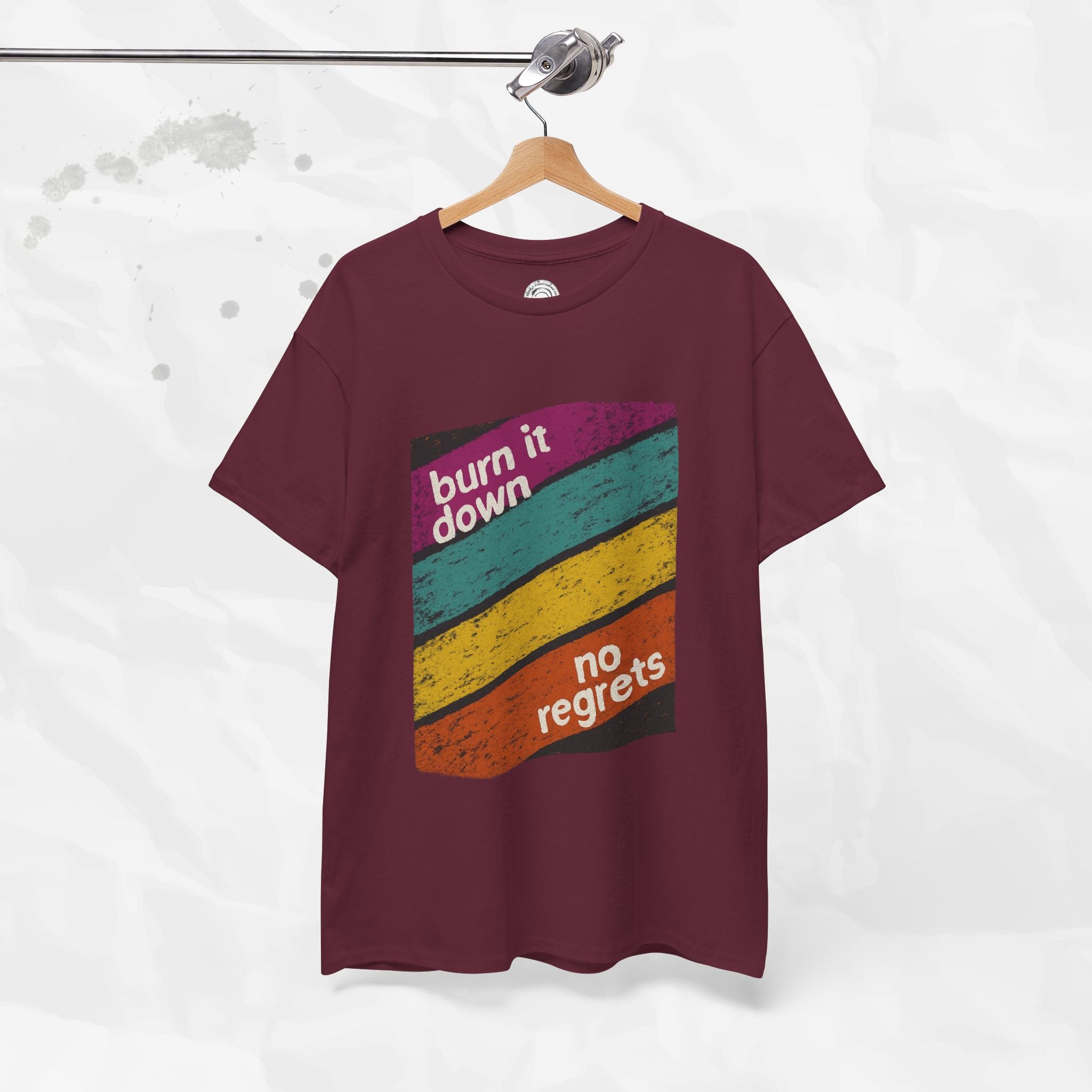 Burn It Down, No Regrets – T-Shirt