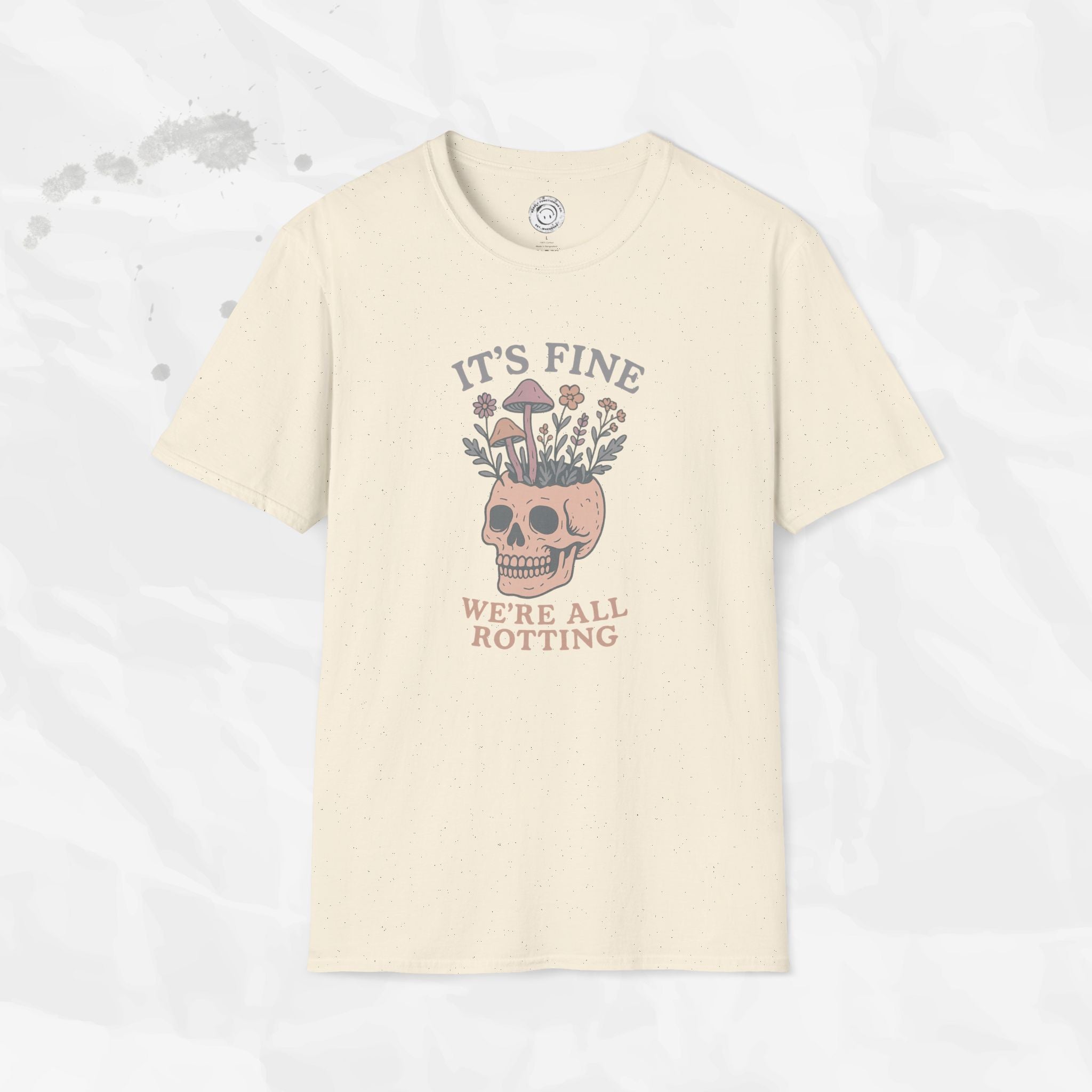 It's Fine, We're All Rotting - T-Shirt