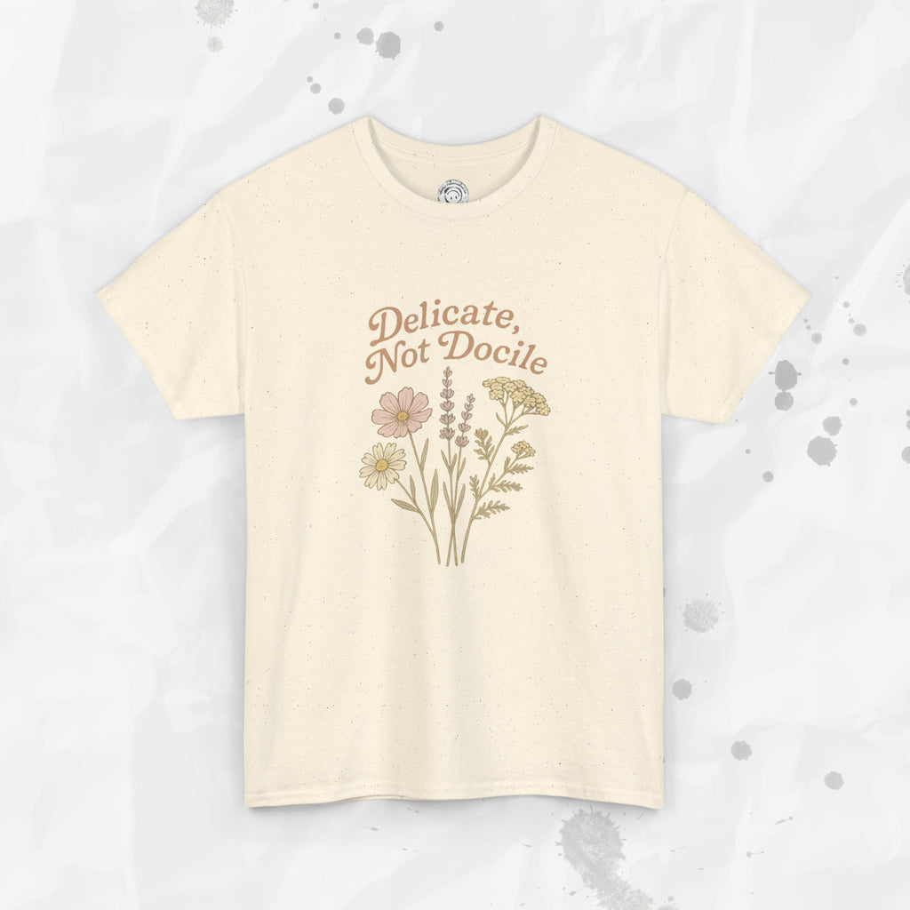 Delicate, Not Docile - T-Shirt