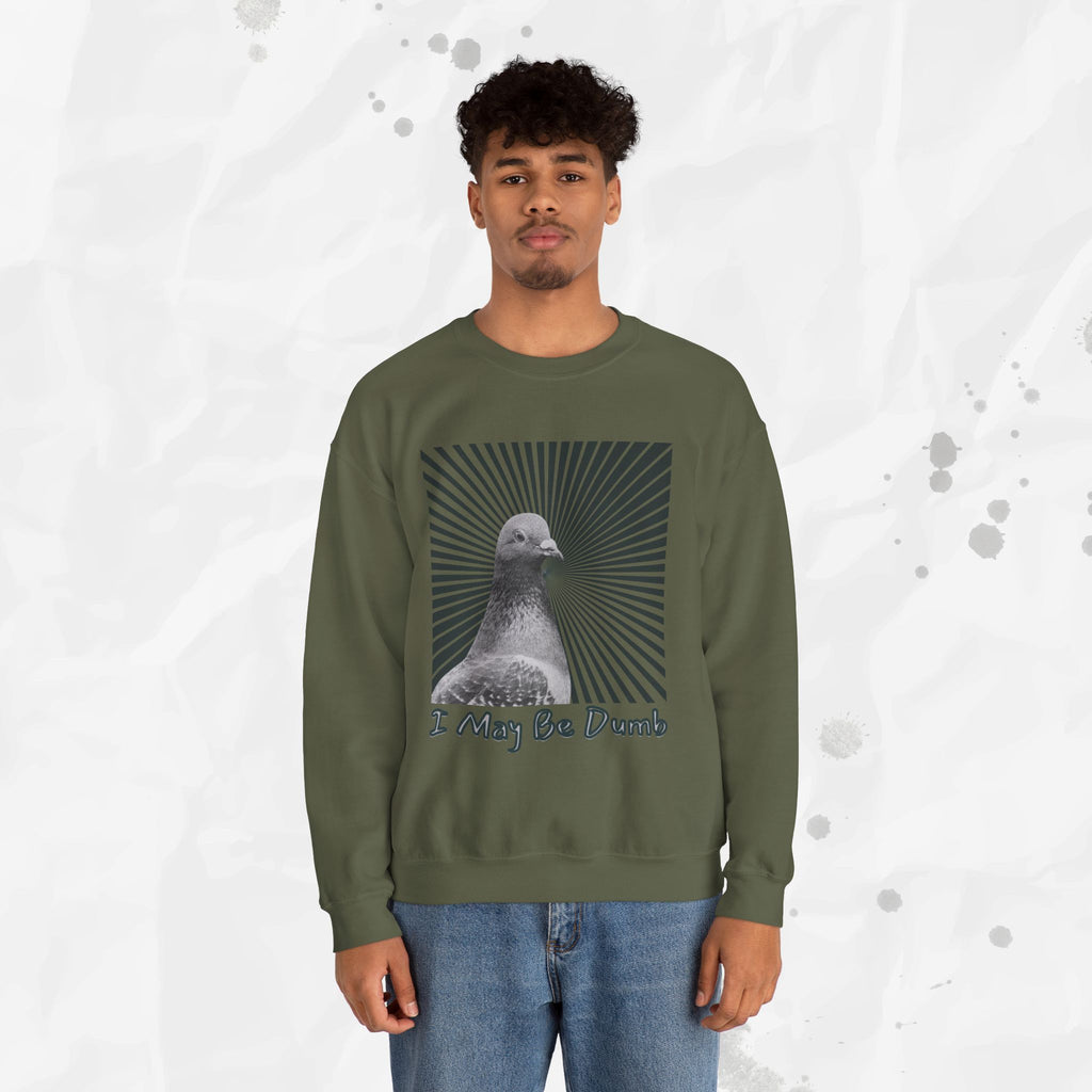 I May Be Dumb – Crewneck Sweatshirt